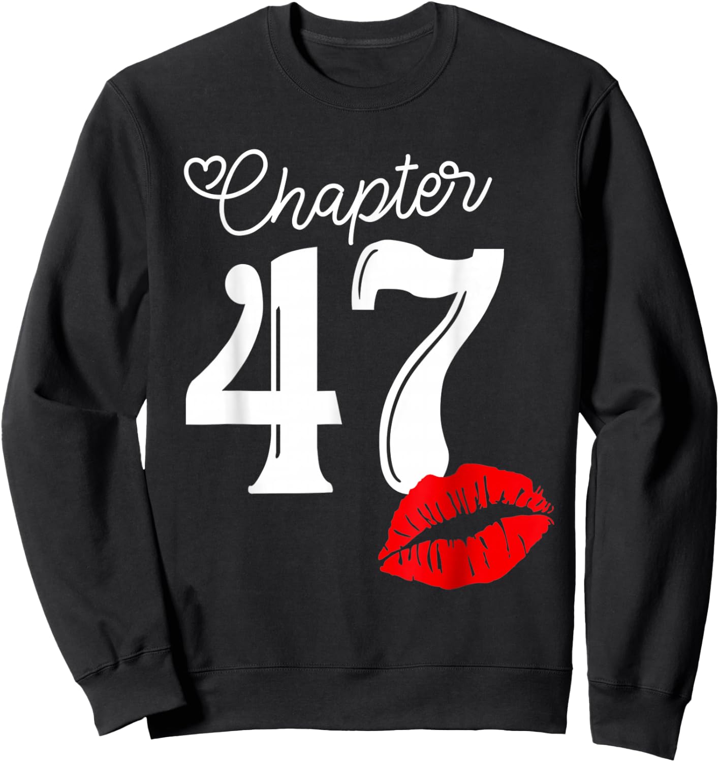 Chapter 47 Years 1973 47th Happy Birthday Lips Sweatshirt - Sweatshirt | Black