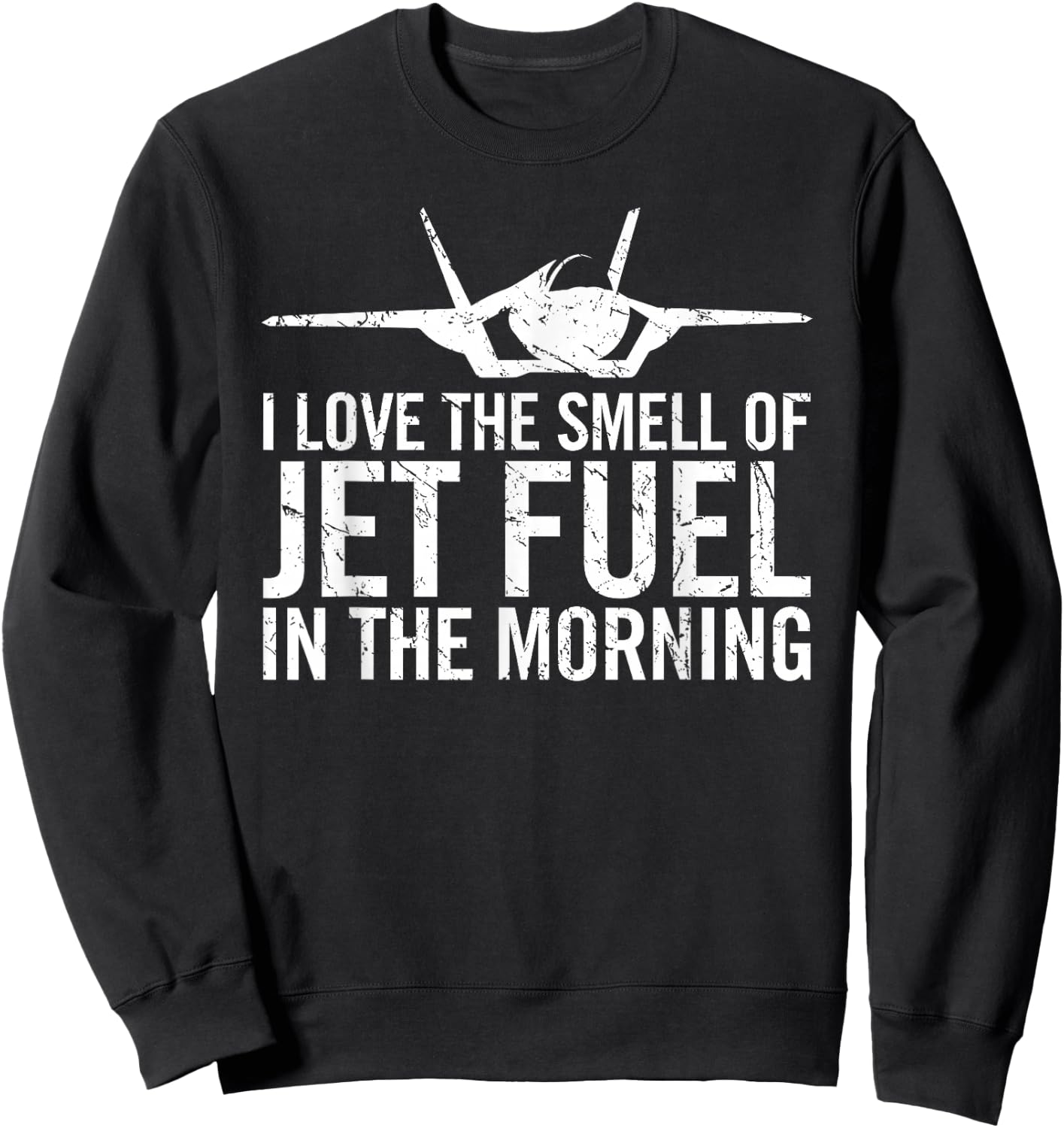 I Love The Smell of Jet Fuel in The Morning F35 Fighter Jet Sweatshirt - Sweatshirt | Black