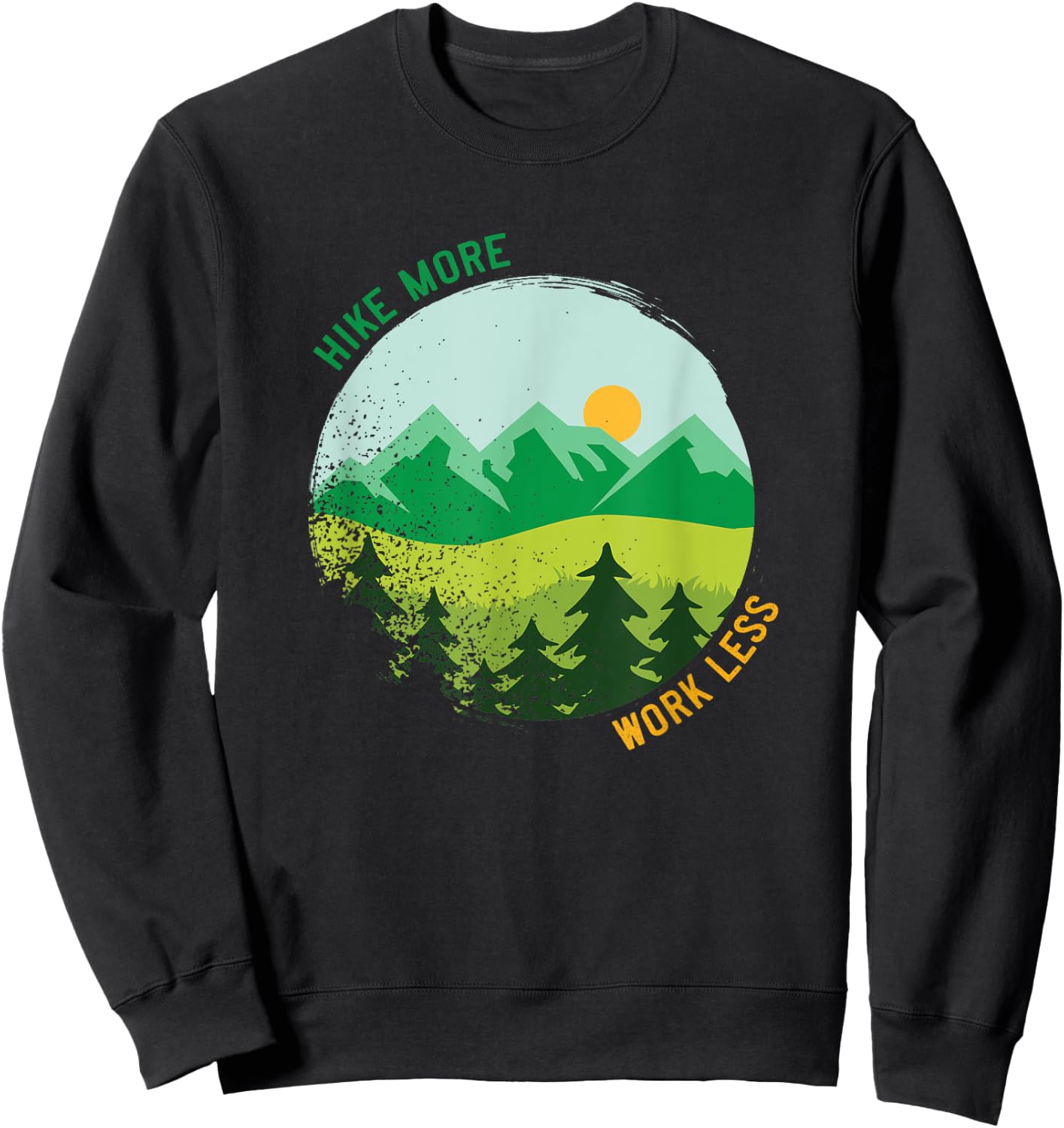 Hike More Work Less Mountain Trail Hiking Quote Outdoors Sweatshirt - Sweatshirt | Black