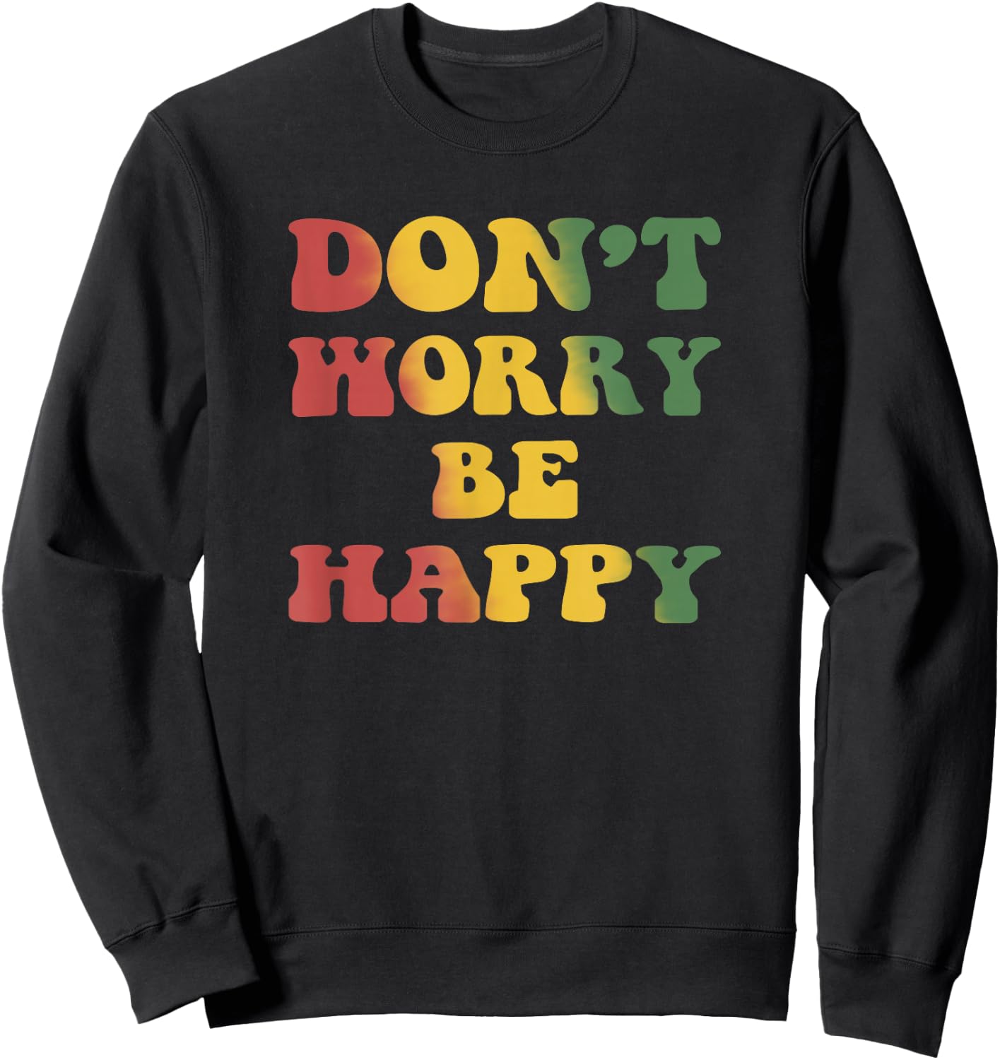 Don't Worry We Be Happy Retro Reggae Rasta Rastafari Jamaica Sweatshirt - Sweatshirt | Black