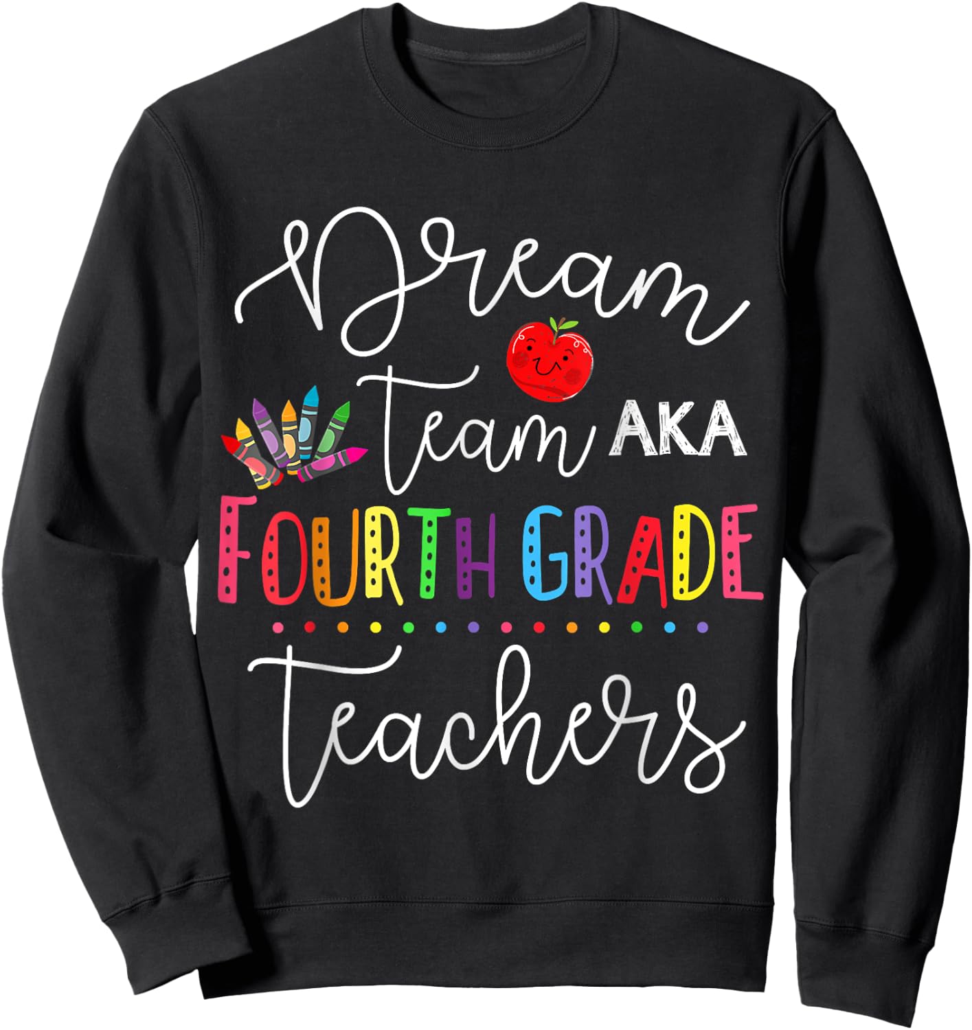 Dream Team Fourth Grade Teachers Back To School 4th Grade Women Girls Kids Sweatshirt - Sweatshirt | Black