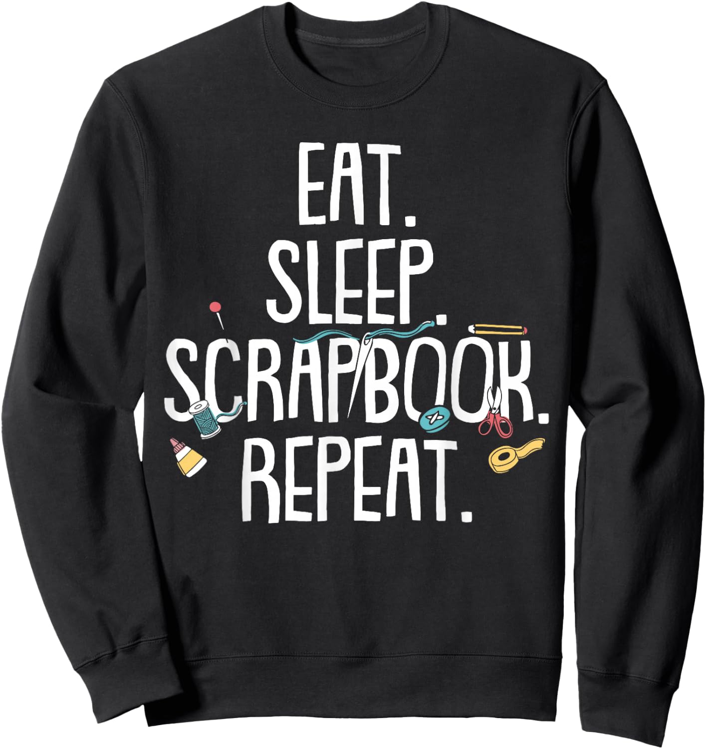 Funny Scrapbooking Gift Girls Crafty Scrapbookers Sweatshirt - Sweatshirt | Black