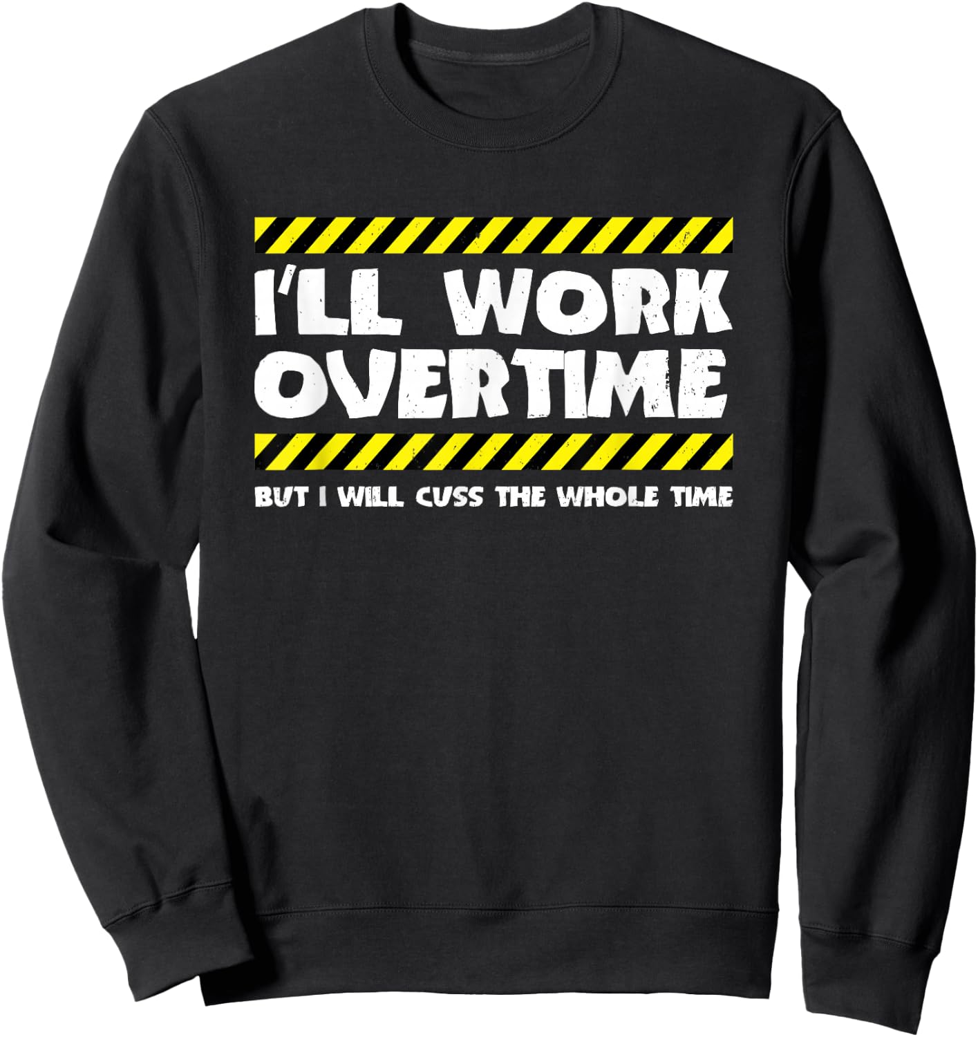 Funny Overtime Work Meme - Overtime Meme - Factory Worker Sweatshirt - Sweatshirt | Black