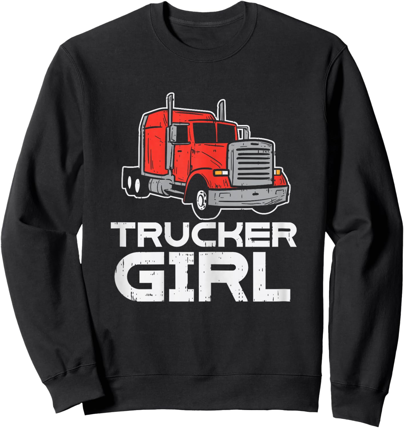Trucker Girl Trucking Semi Truck Driver Wife Mom Women Gift Sweatshirt - Sweatshirt | Black