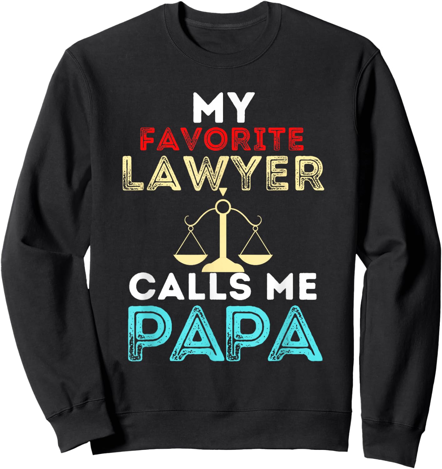 My Favorite Lawyer Calls Me Papa Fathers Day Dad Sweatshirt - Sweatshirt | Black