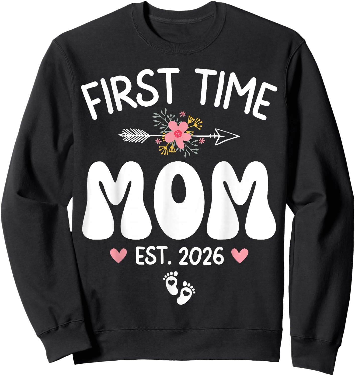 First Time Mom Est 2026 First Pregnancy Soon to Be Mom 2026 Sweatshirt - Sweatshirt | Black