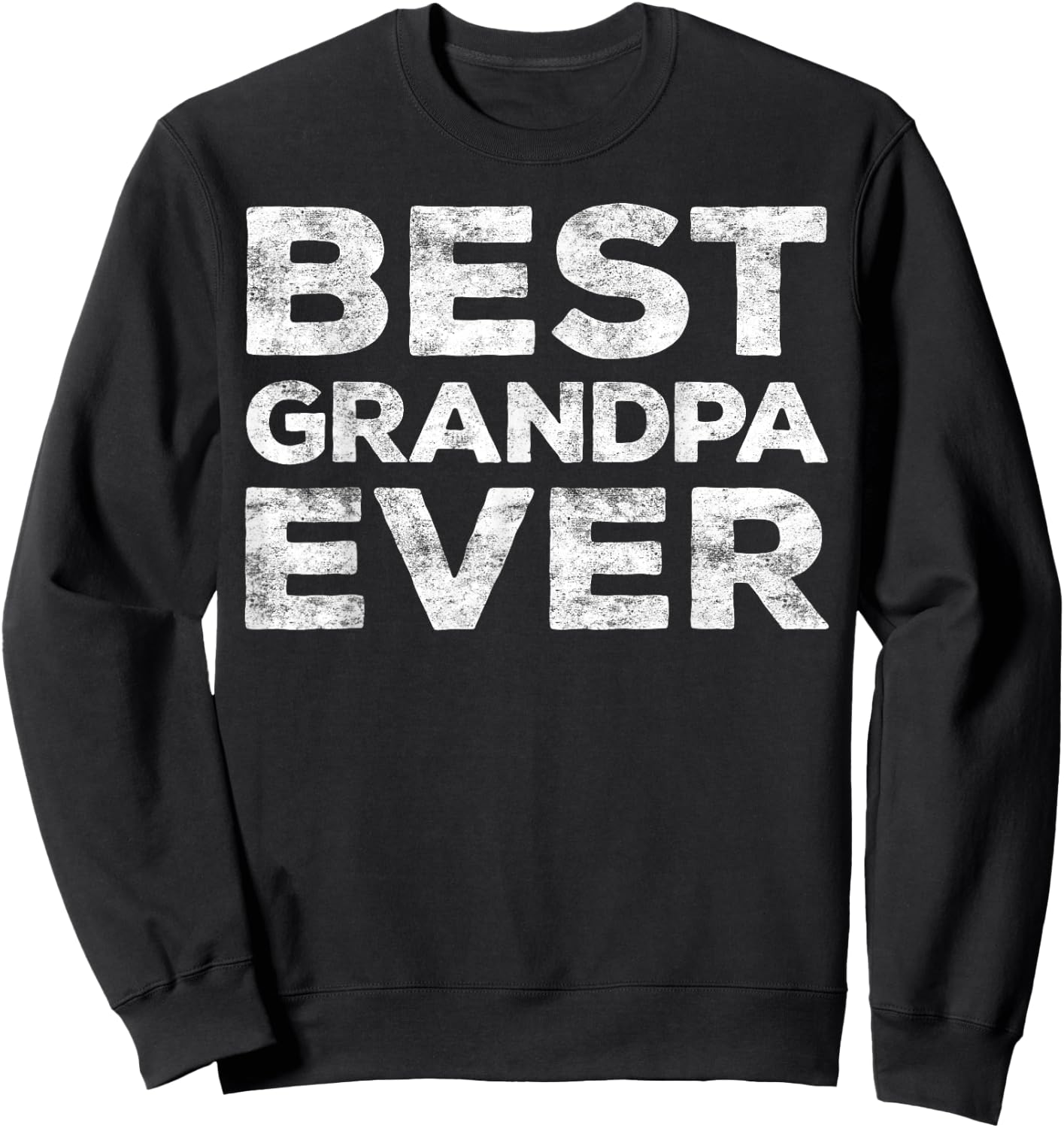 Best Grandpa Ever Shirt Men Grandfather Fathers Day Sweatshirt - Sweatshirt | Black