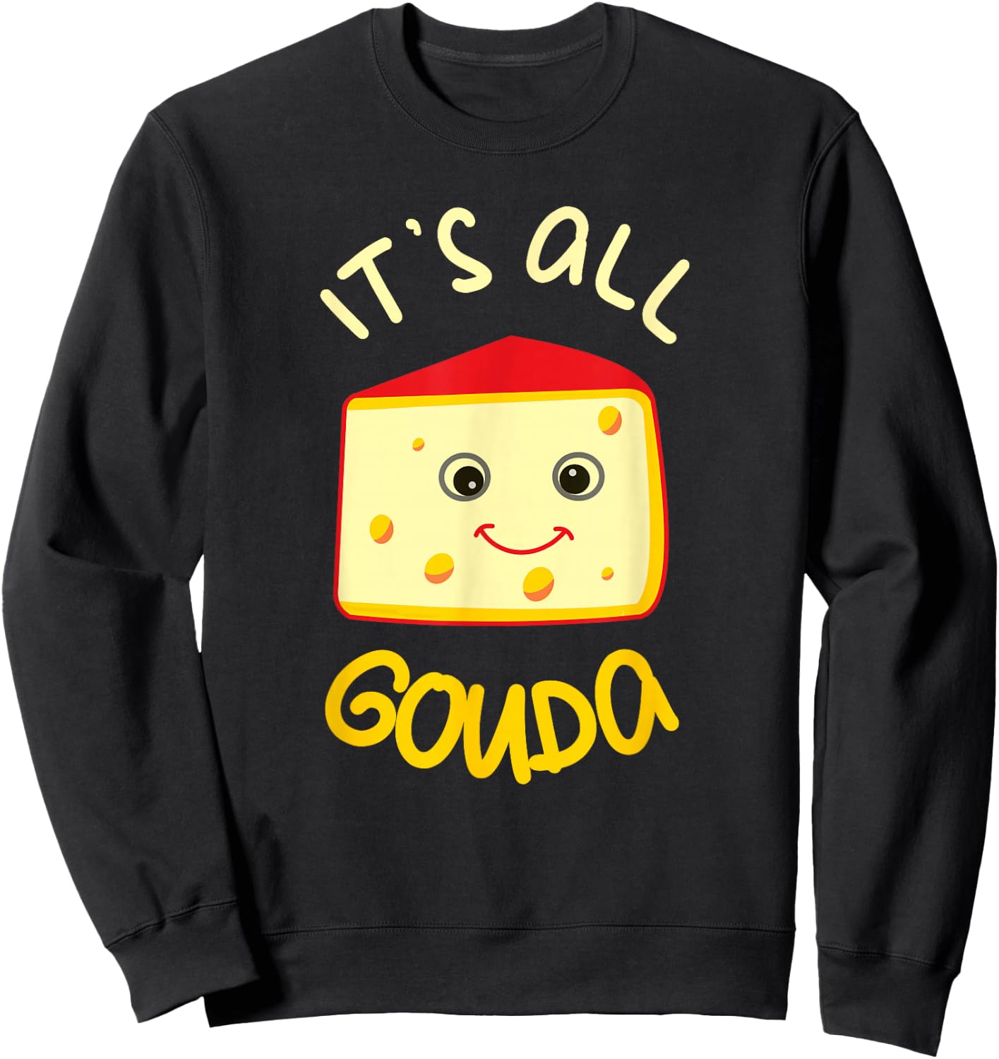 It's All Gouda Funny Cheese Food Pun Gouda Lover Sweatshirt - Sweatshirt | Black
