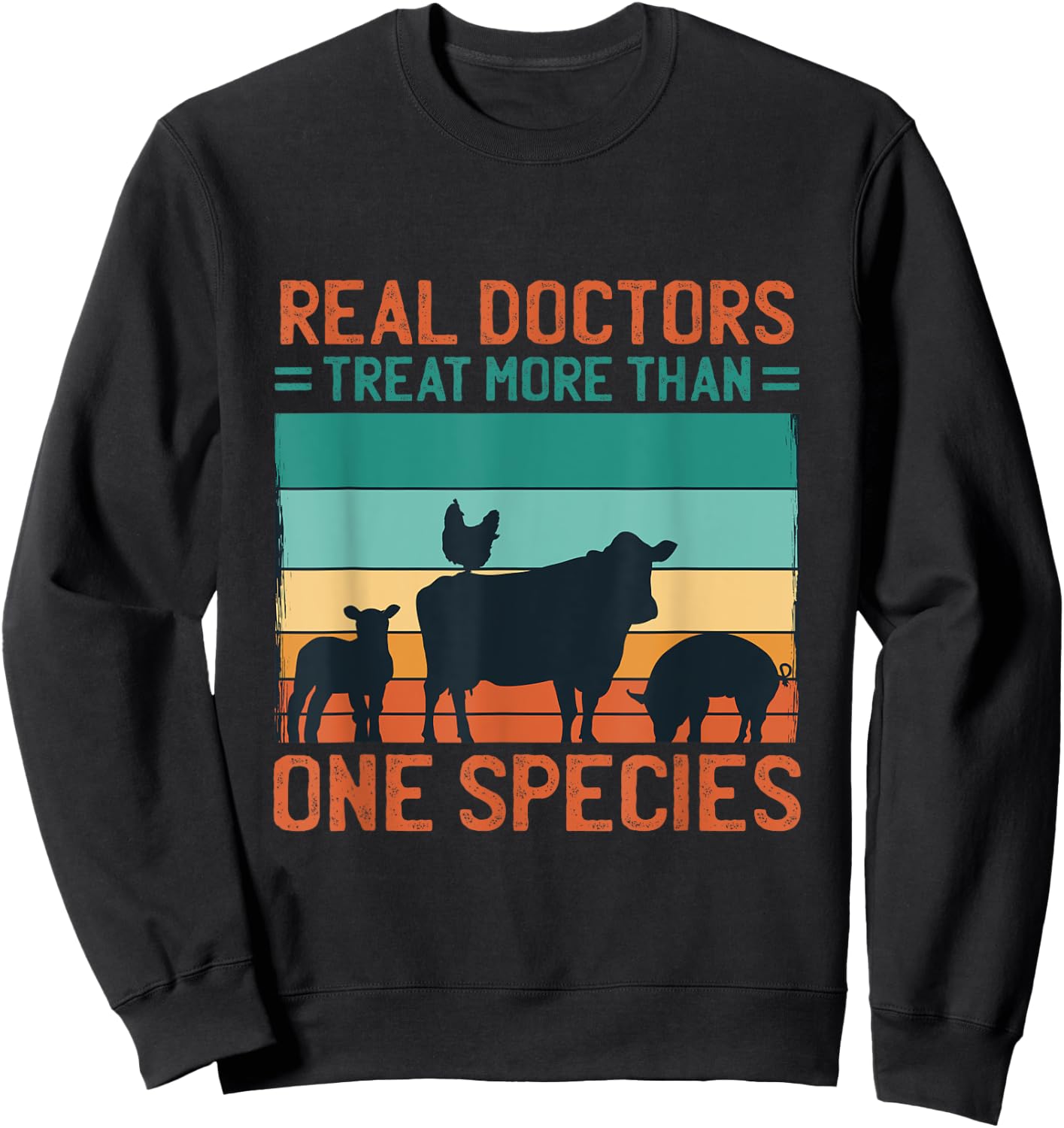 Real Doctors Treat More Than One Species, Veterinary Sweatshirt - Sweatshirt | Black