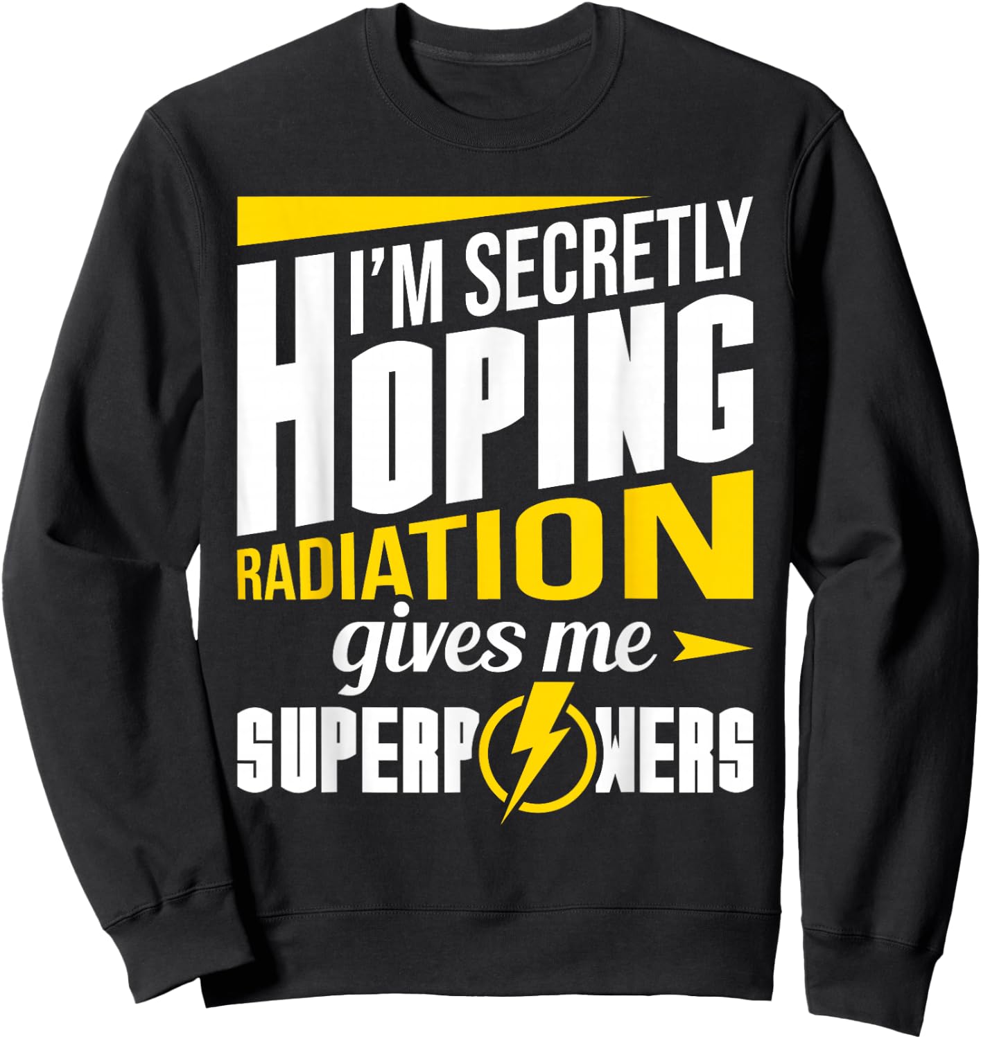 Radiation Gives Me Superpowers Radiation Therapy Chemo X-Ray Sweatshirt - Sweatshirt | Black