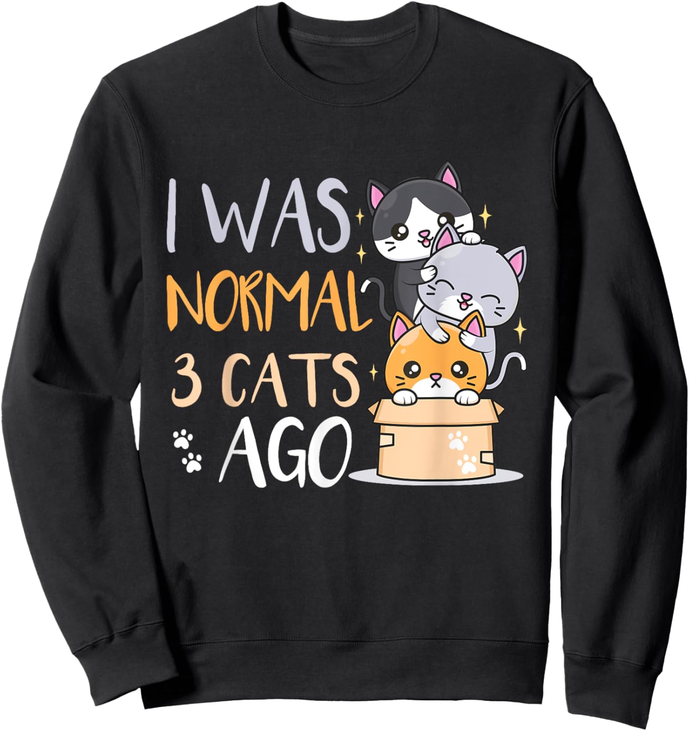 I was normal 3 cats ago Cat Men Women Kids Sweatshirt - Sweatshirt | Black