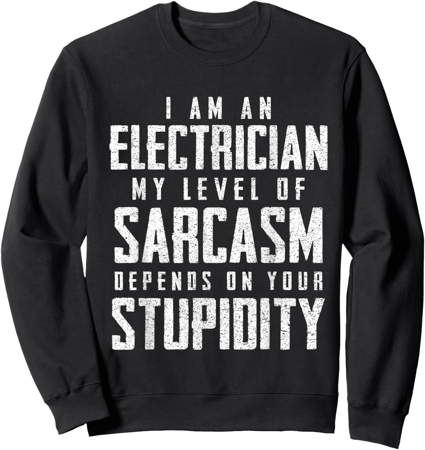 Electrician Sarcasm Fathers Day Funny Gift Sweatshirt - Sweatshirt | Black