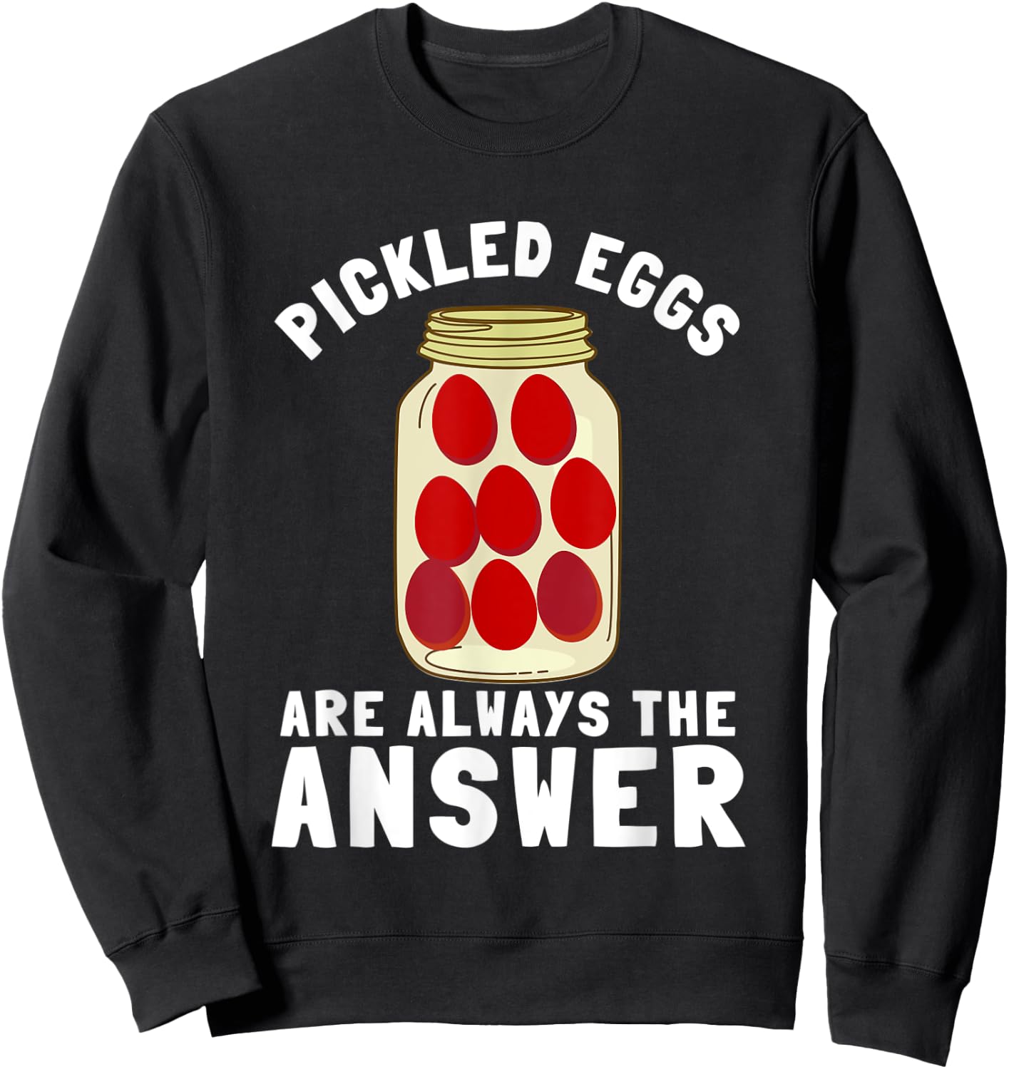 Pennsylvania Pickled Eggs And Egg In Beetroot Vinegar Sweatshirt - Sweatshirt | Black