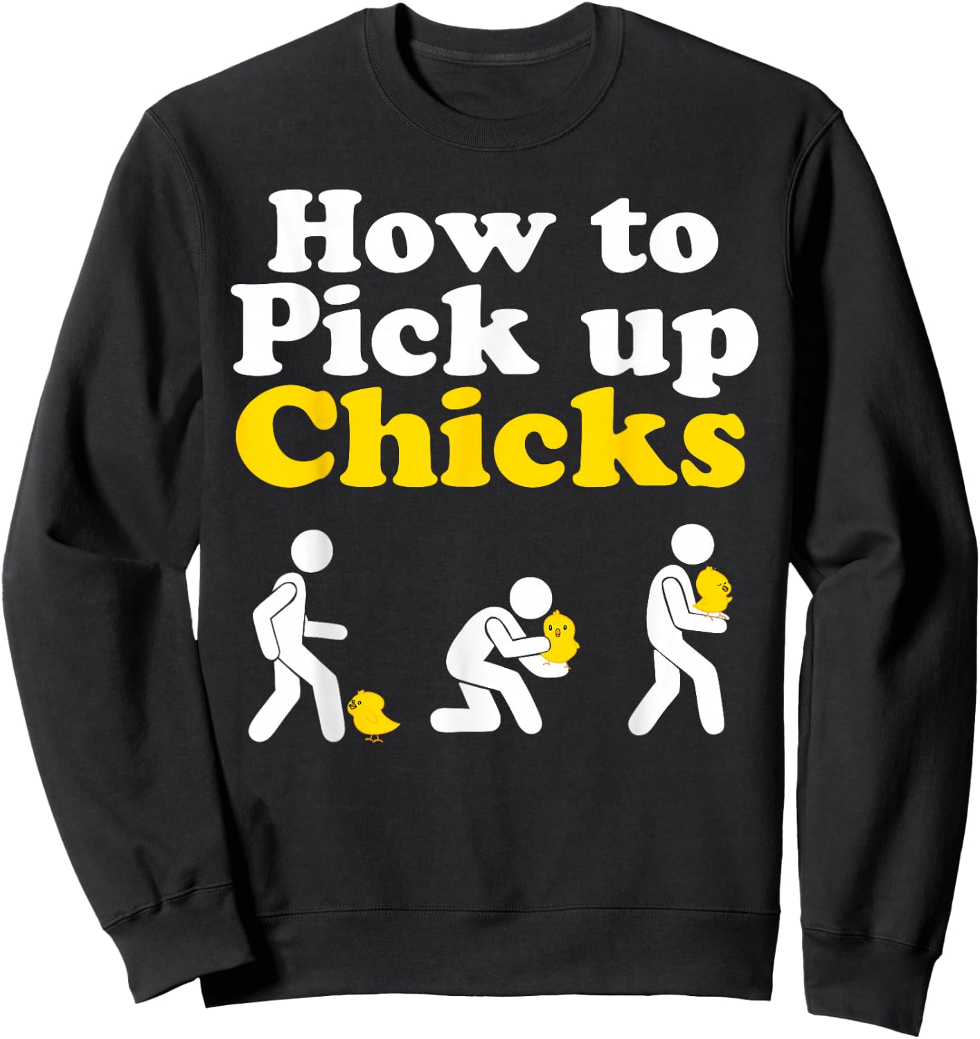 How to Pick up Chicks Sweatshirt - Sweatshirt | Black