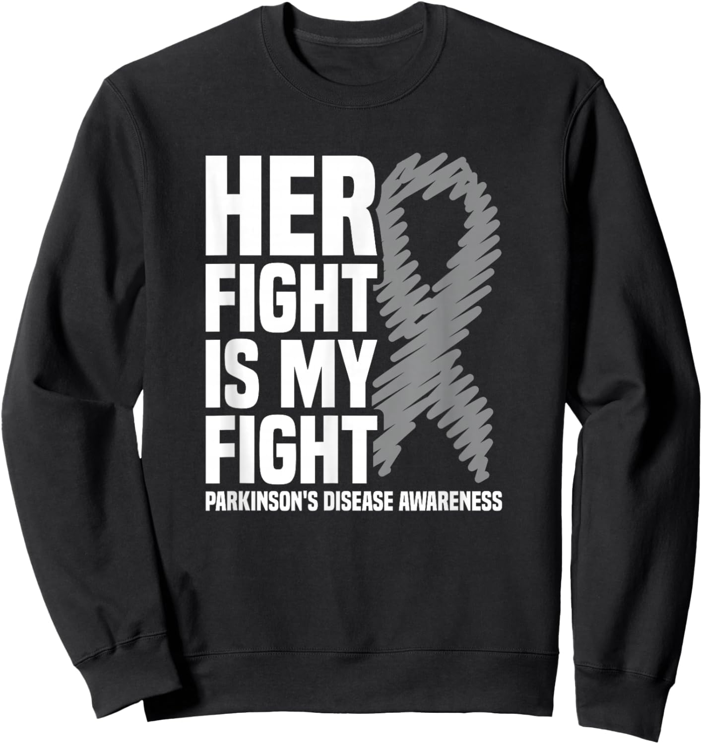 Her Fight Is My Fight Parkinson's Disease Awareness Sweatshirt - Sweatshirt | Black