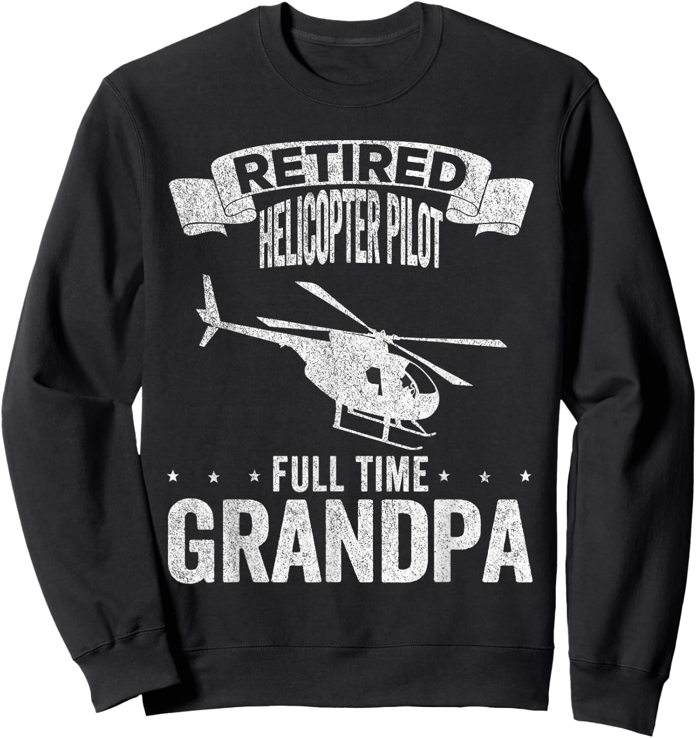 Retired Helicopter Pilot Full Time Grandpa Retired Pilot Sweatshirt - Sweatshirt | Black