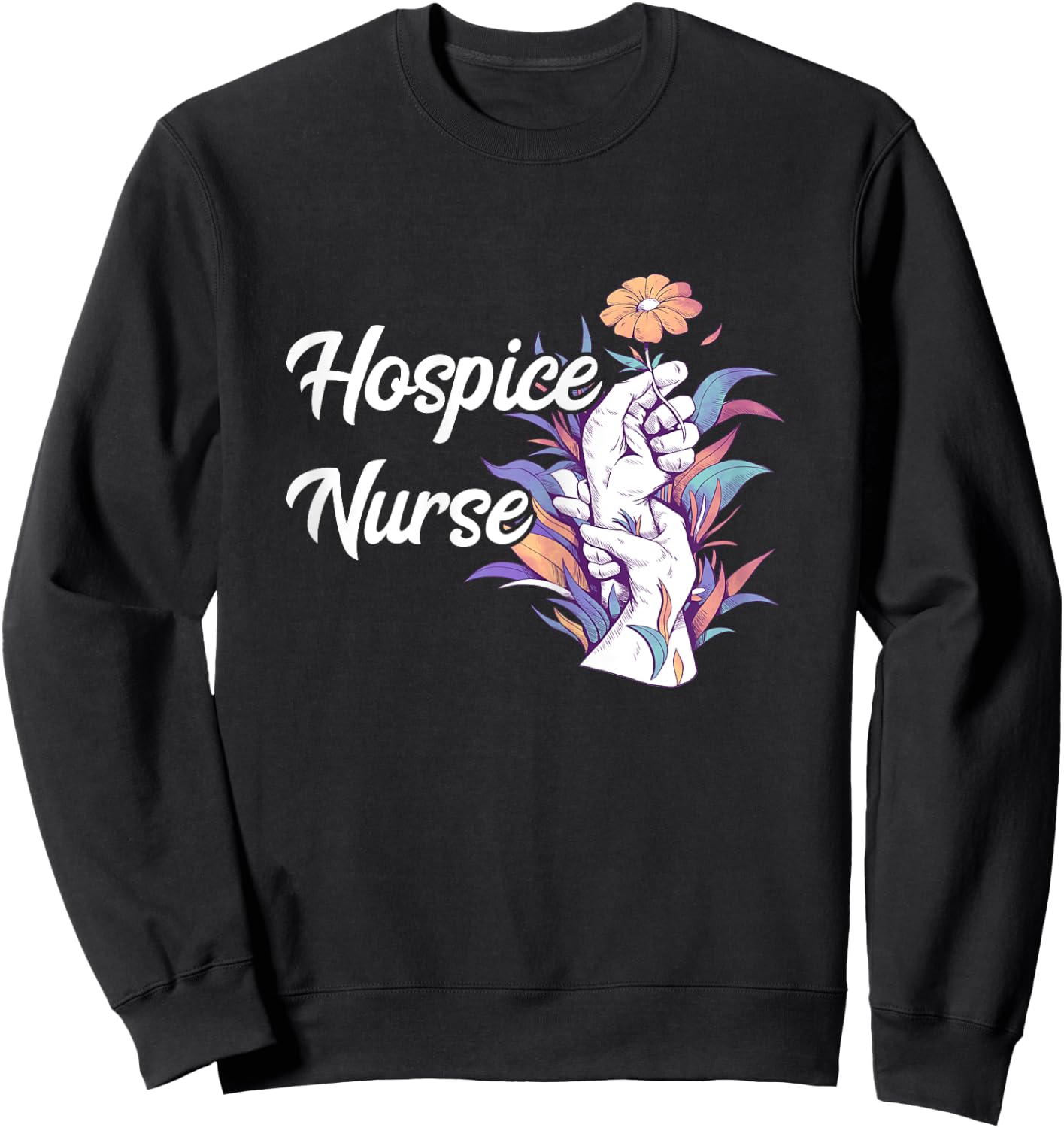 Hospice Nurse Medical Registered Nurse Nursing Life RN Sweatshirt - Sweatshirt | Black