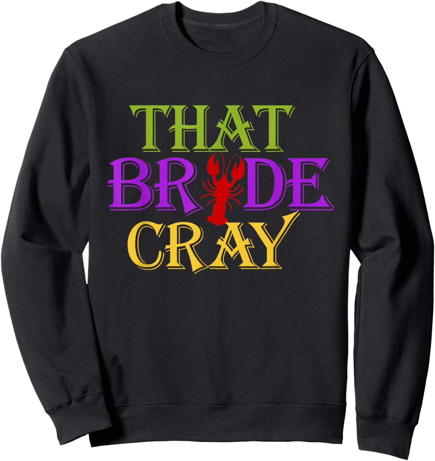 This Bride Cray | Funny New Orleans Bachelorette Sweatshirt - Sweatshirt | Black