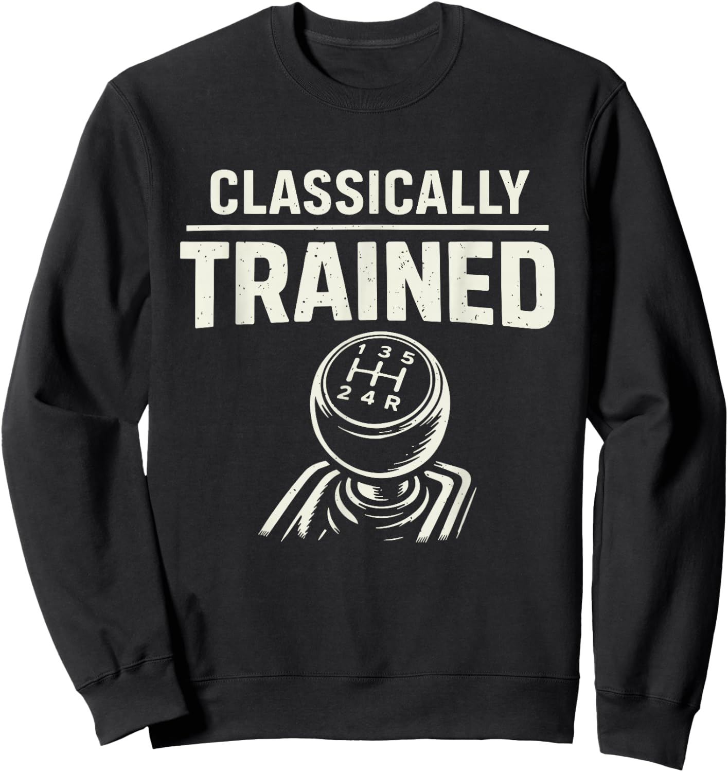 Classically Trained Manual Transmission Driver Sweatshirt - Sweatshirt | Black