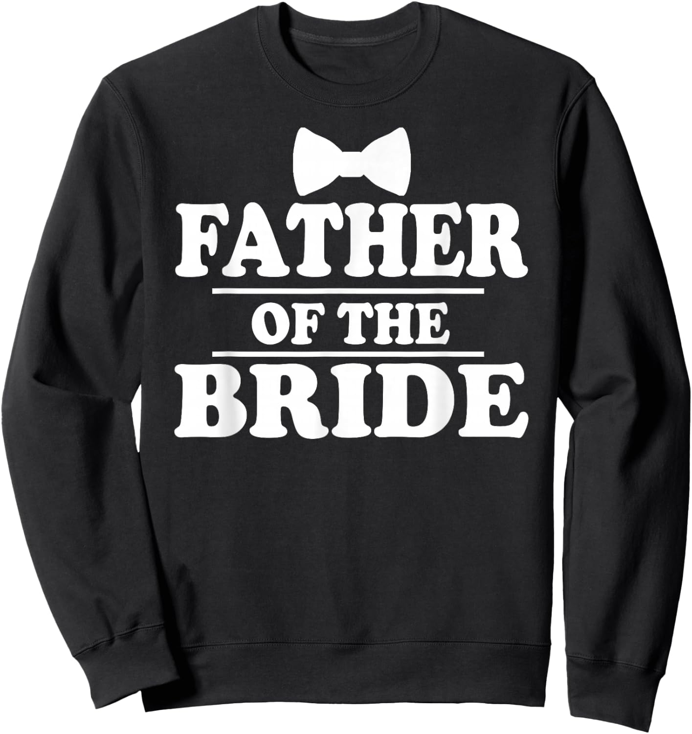 Father Of The Bride Wedding Bachelor Party Sweatshirt - Sweatshirt | Black