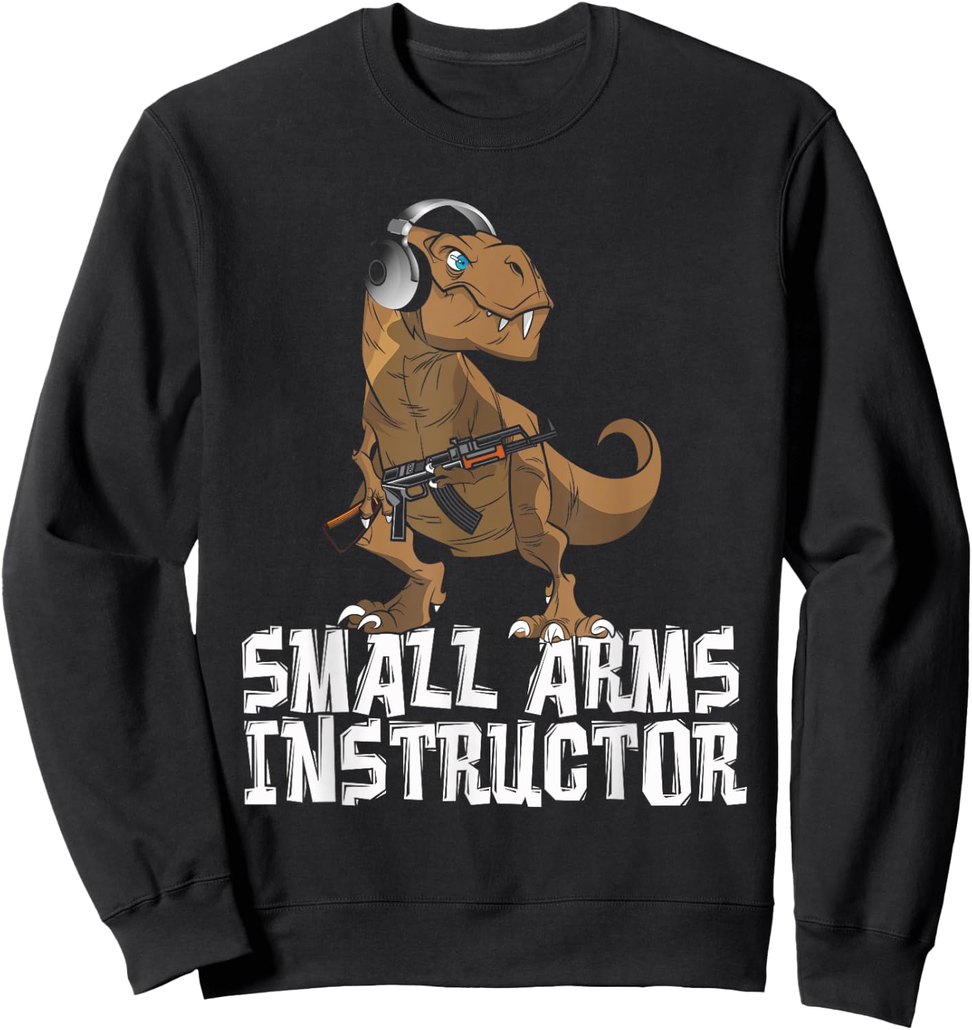 Small Arms Instructor | Funny T-Rex Dinosaur Gun Sweatshirt - Sweatshirt | Black