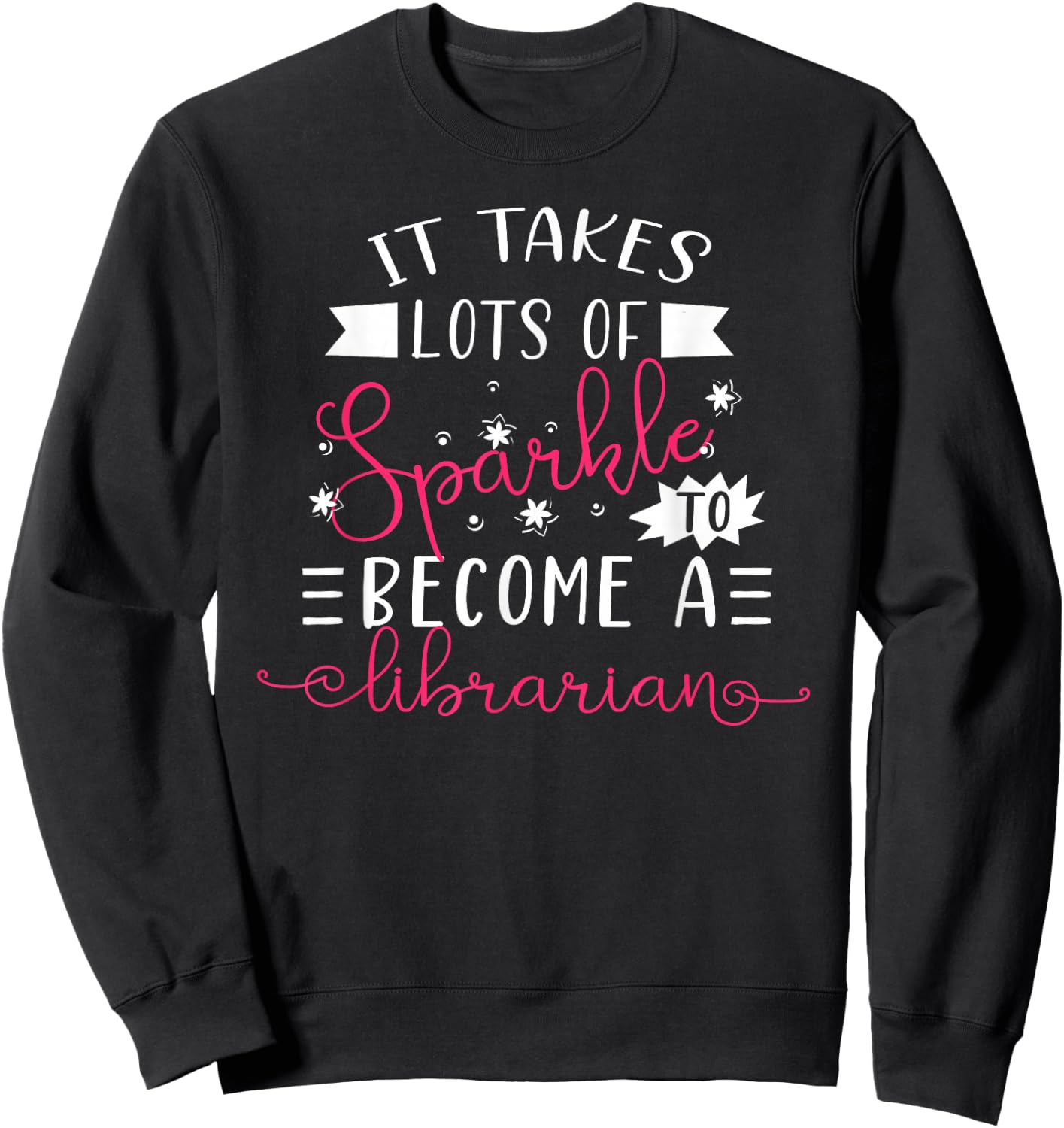Librarian Sparkle Funny Librarian Gift New Librarian Outfit Sweatshirt - Sweatshirt | Black