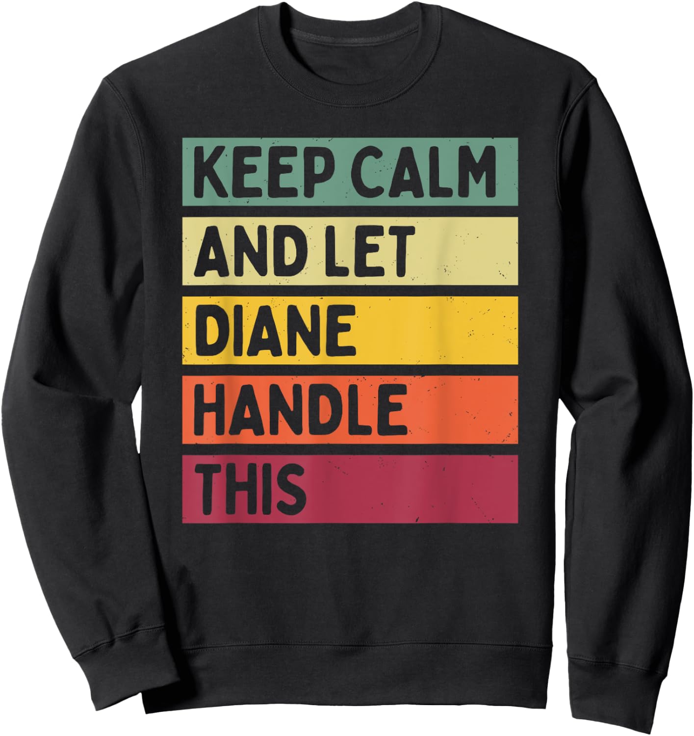 Keep Calm And Let Diane Handle This Funny Quote Retro Sweatshirt - Sweatshirt | Black