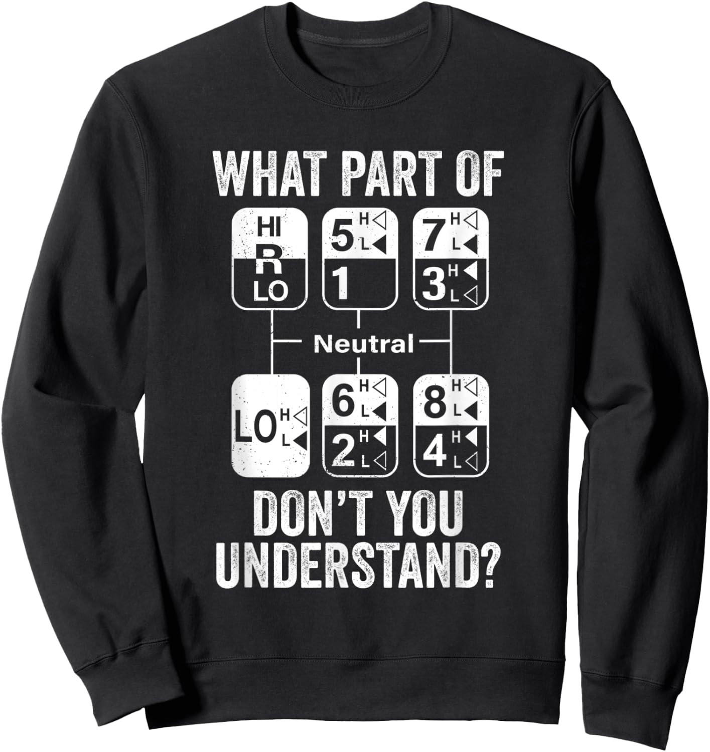 Funny Truck Driver 18 Speed What Don't You Understand Humor Sweatshirt - Sweatshirt | Black
