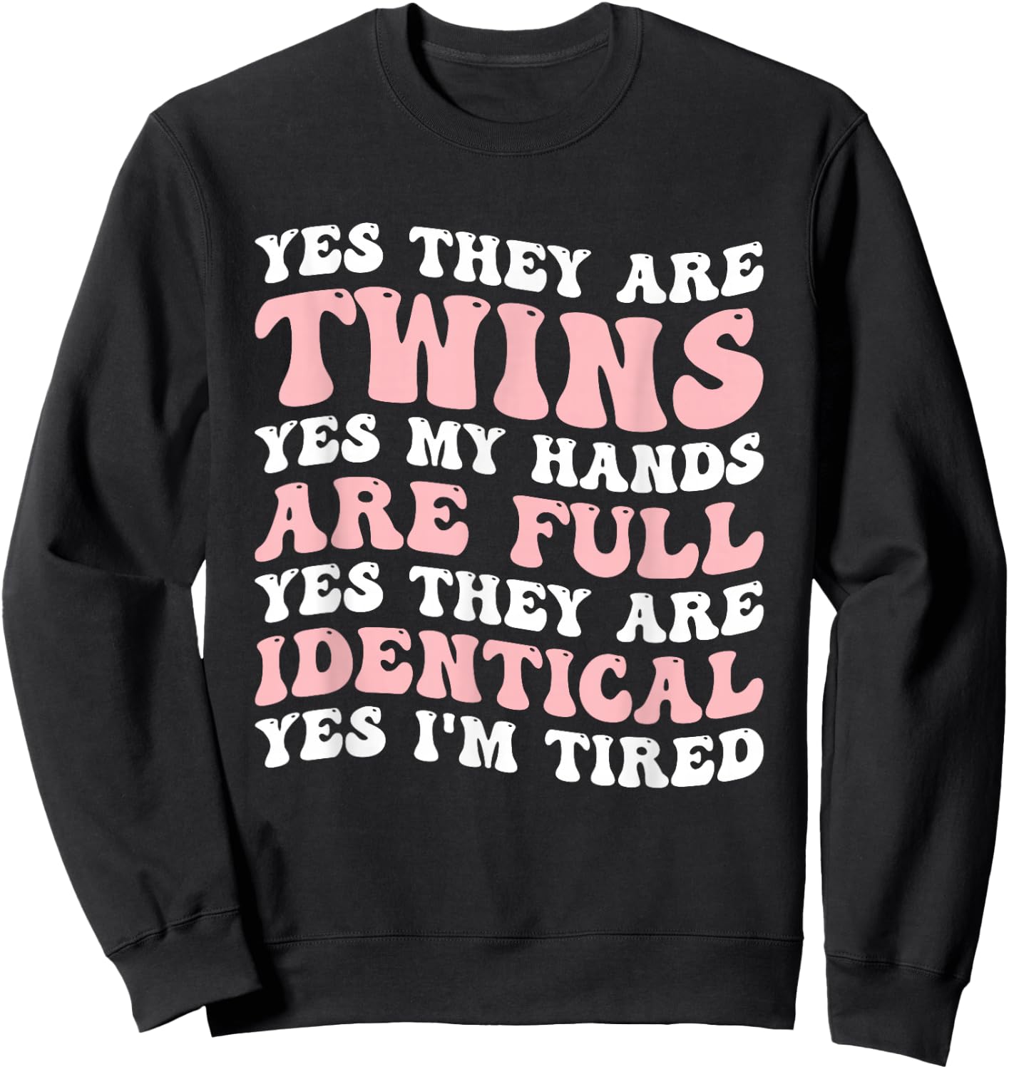 Yes They Are Twins Yes My Hands Are Full Sweatshirt - Sweatshirt | Black