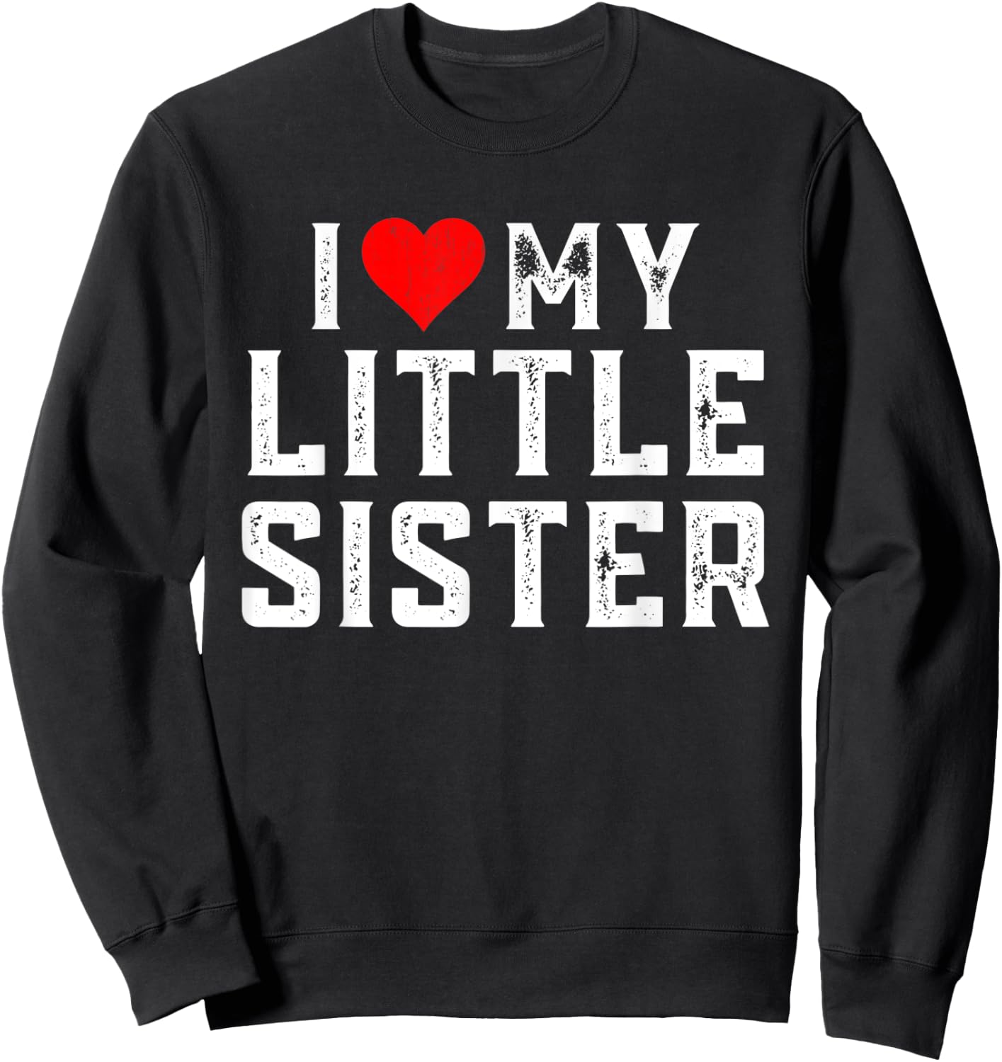 I Love My Little Sister Family Matching Heart Sister Sweatshirt - Sweatshirt | Black