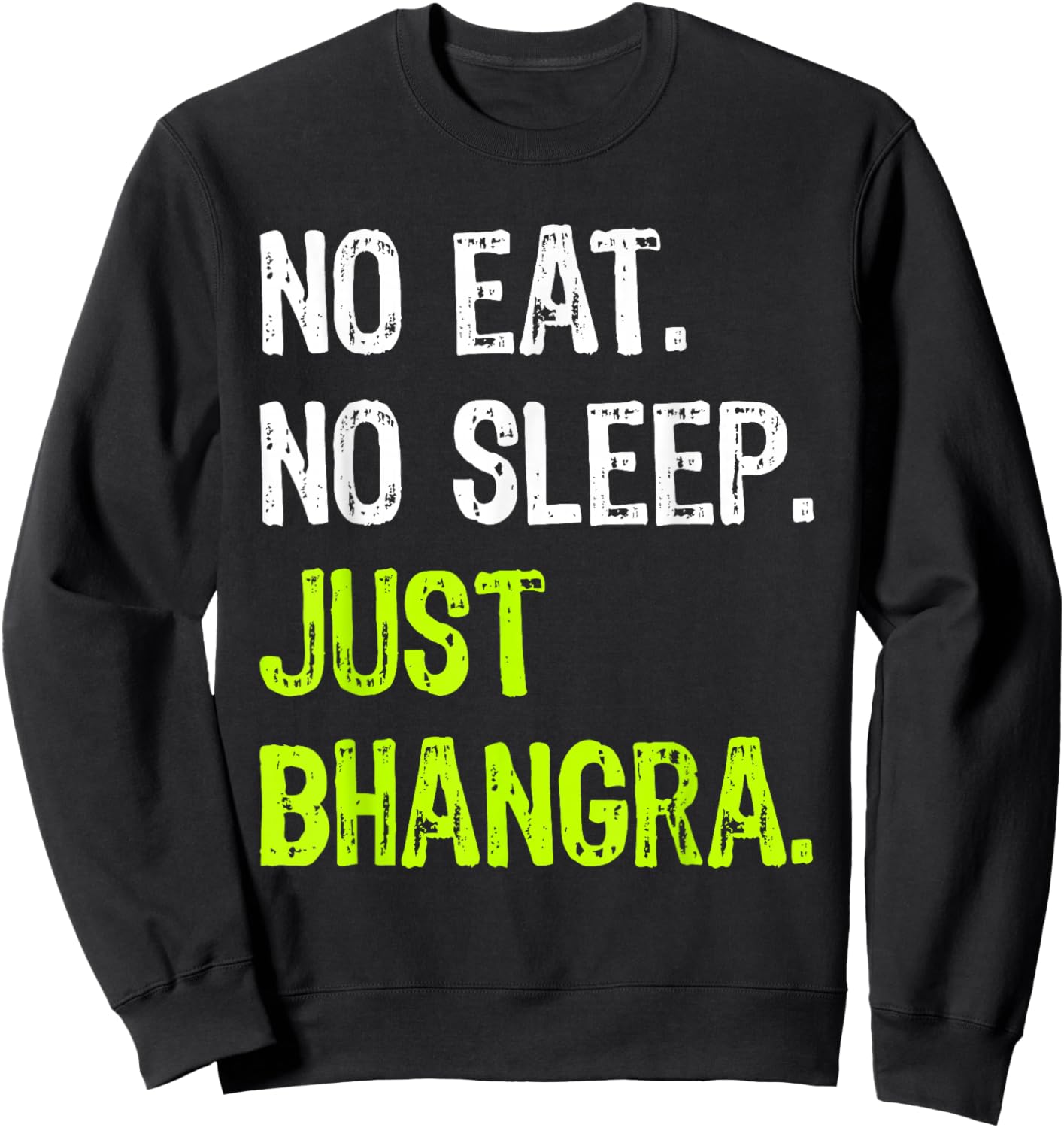 No Eat Sleep Repeat Just Bhangra Punjabi Dancing Sweatshirt - Sweatshirt | Black