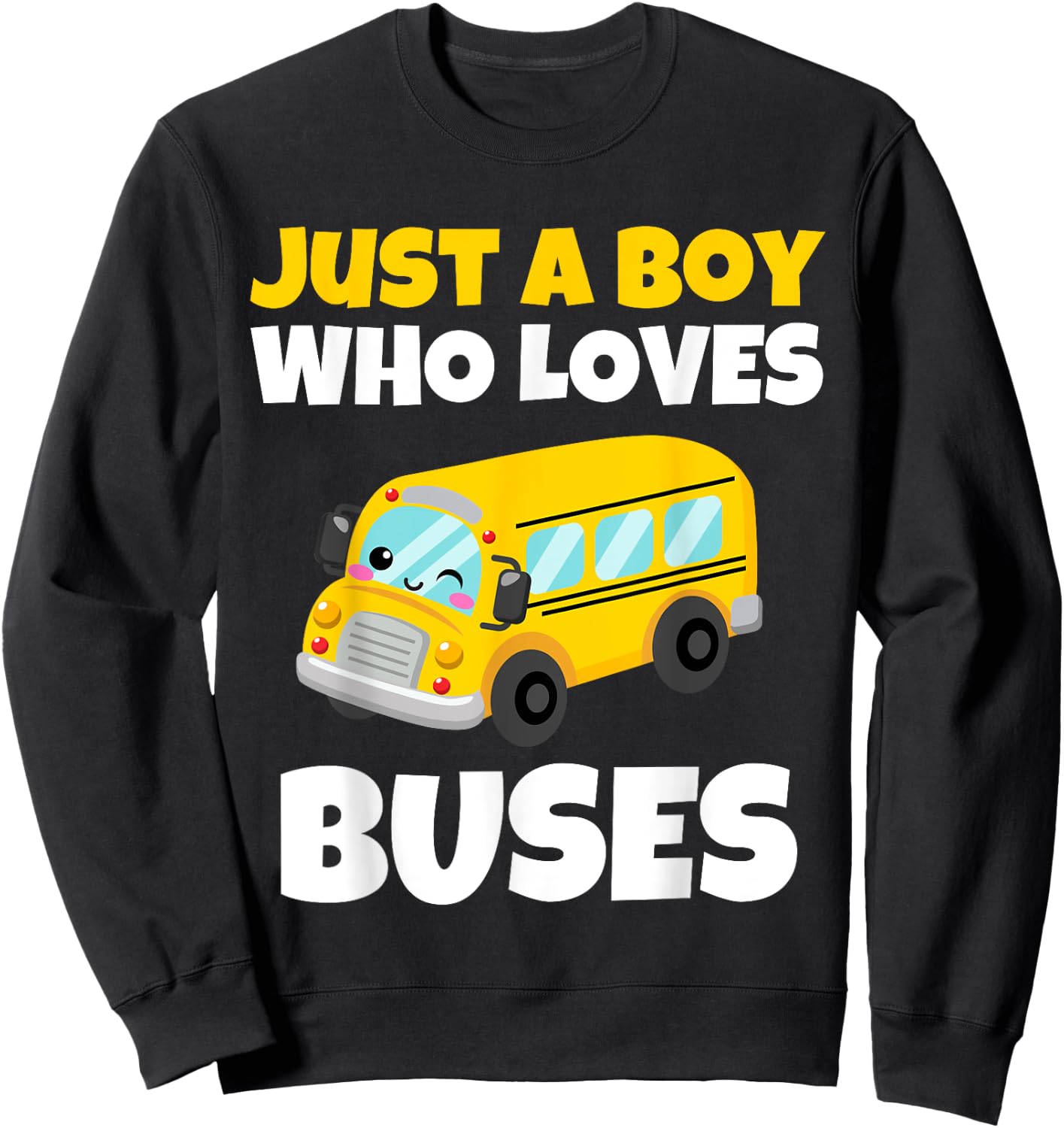 Just A Boy Who Loves Buses Birthday Yellow School Bus Lover Sweatshirt - Sweatshirt | Black