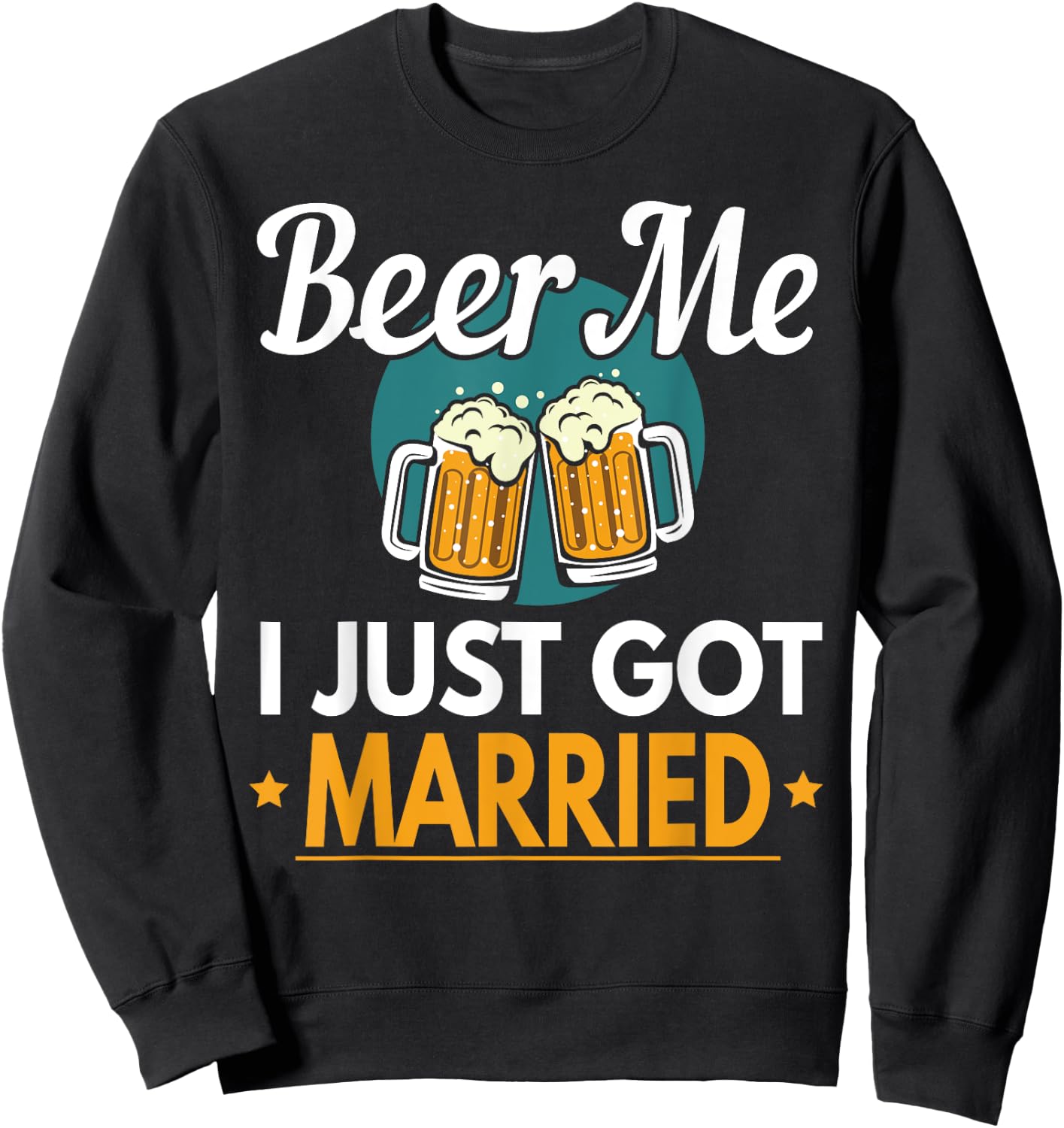 Beer Me I Just Got Married Wedding Sweatshirt - Sweatshirt | Black
