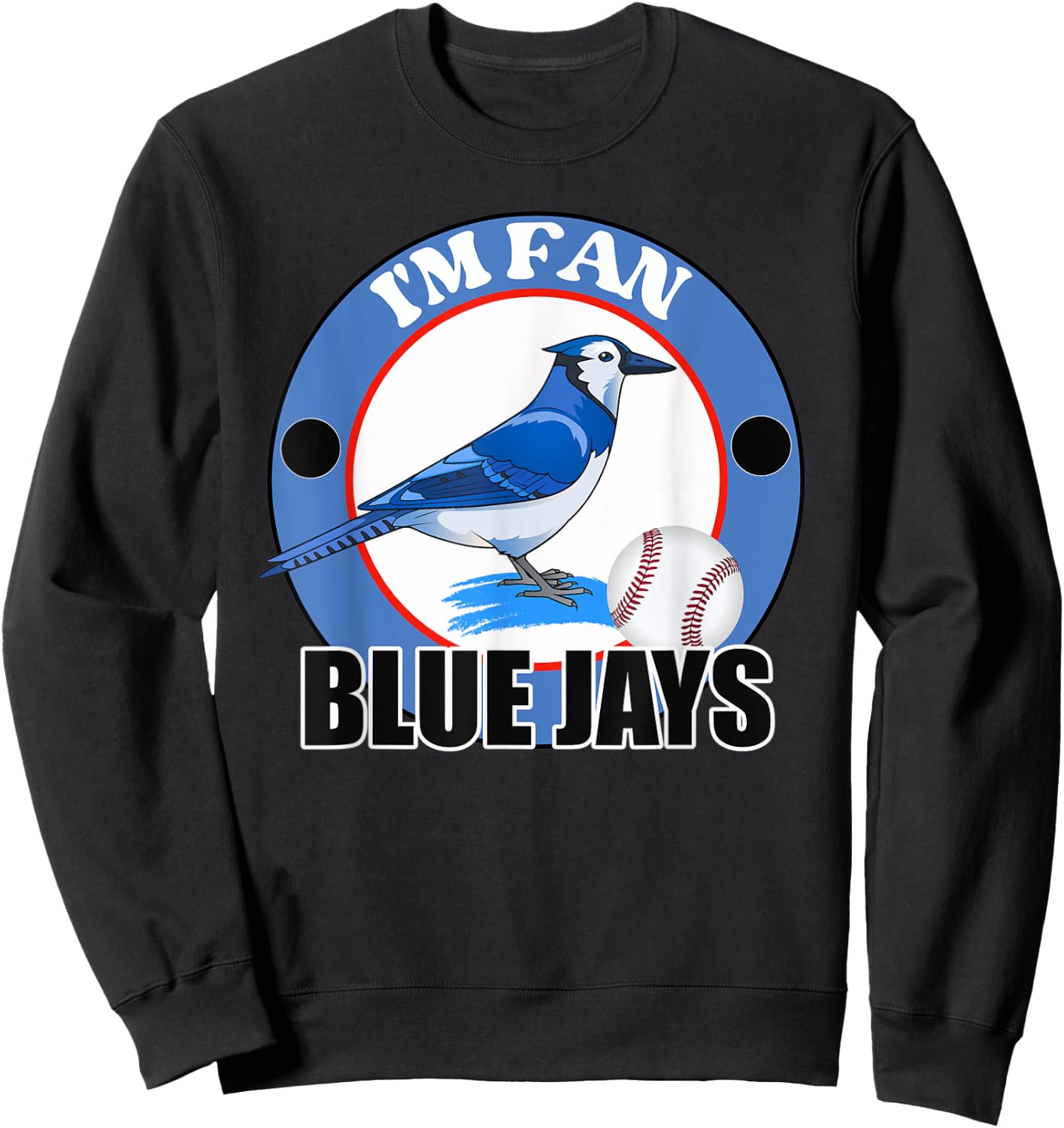 I'm Fan Blue Jays Bird Team Sweatshirt - Sweatshirt | Black