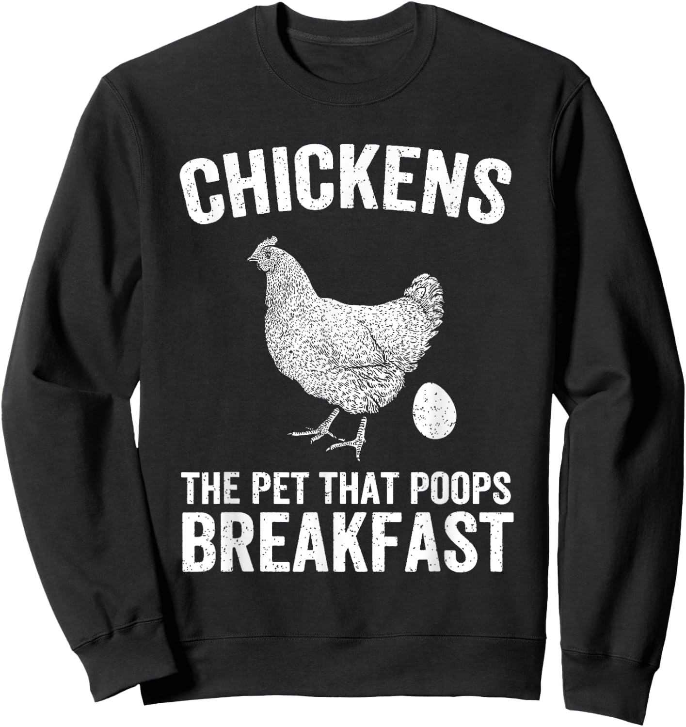 Chickens The Pet That Poops Breakfast Chicken Funny Farmer Sweatshirt - Sweatshirt | Black
