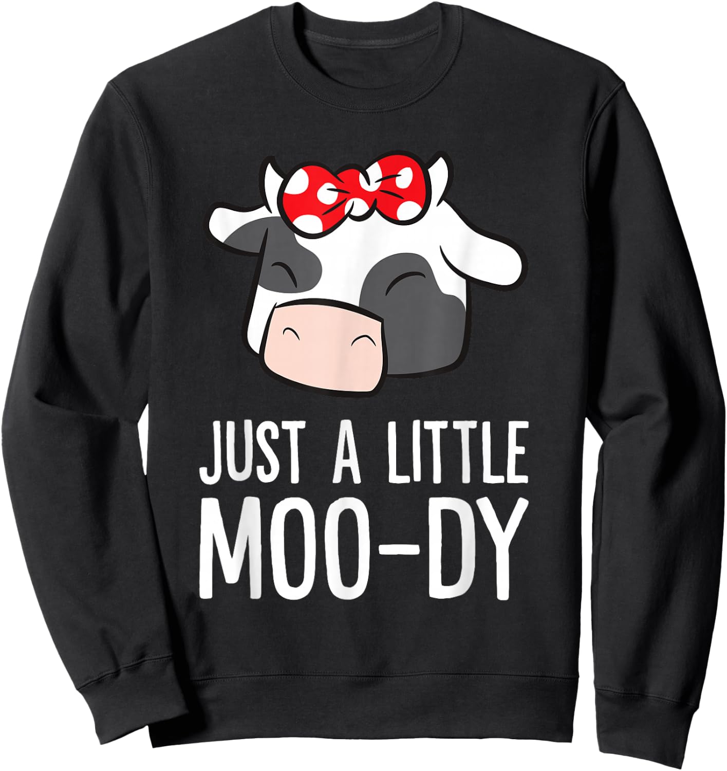 Just A Little Moo-dy Love Cows Sweatshirt - Sweatshirt | Black