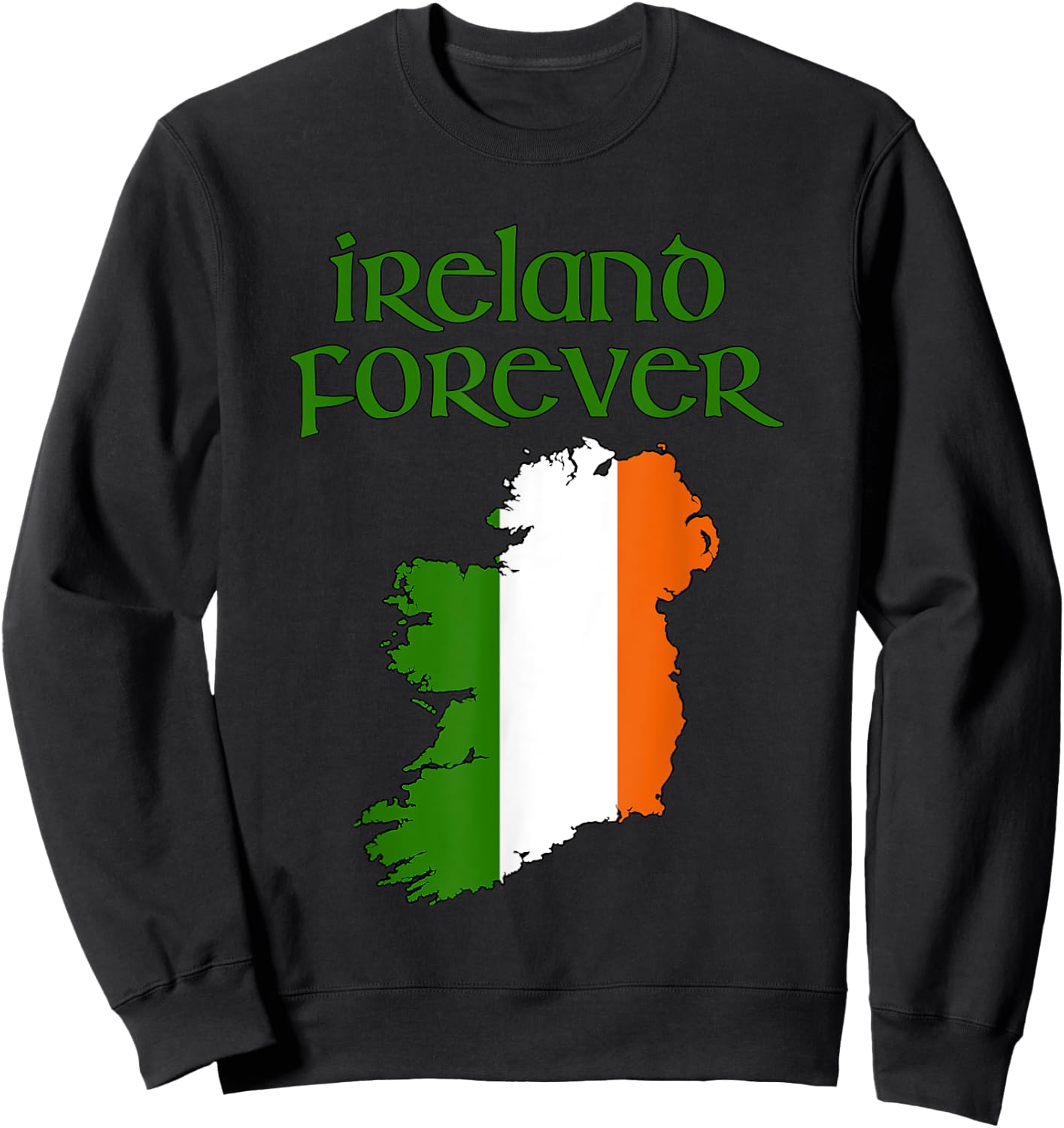 Ireland Forever St Patty's Irish Erin Go Bragh Dublin Galway Sweatshirt - Sweatshirt | Black