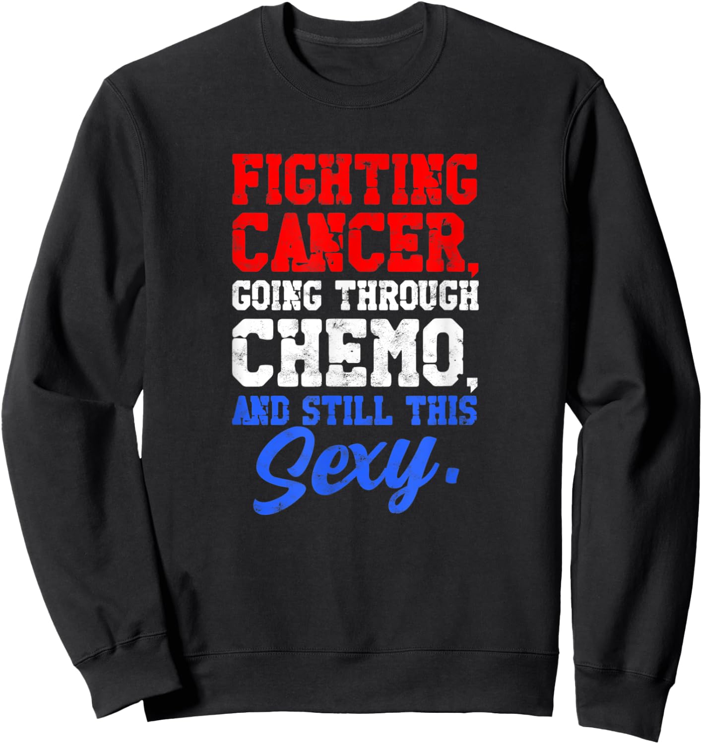 Fighting cancer going through chemo and still sexy - Medical Sweatshirt - Sweatshirt | Black