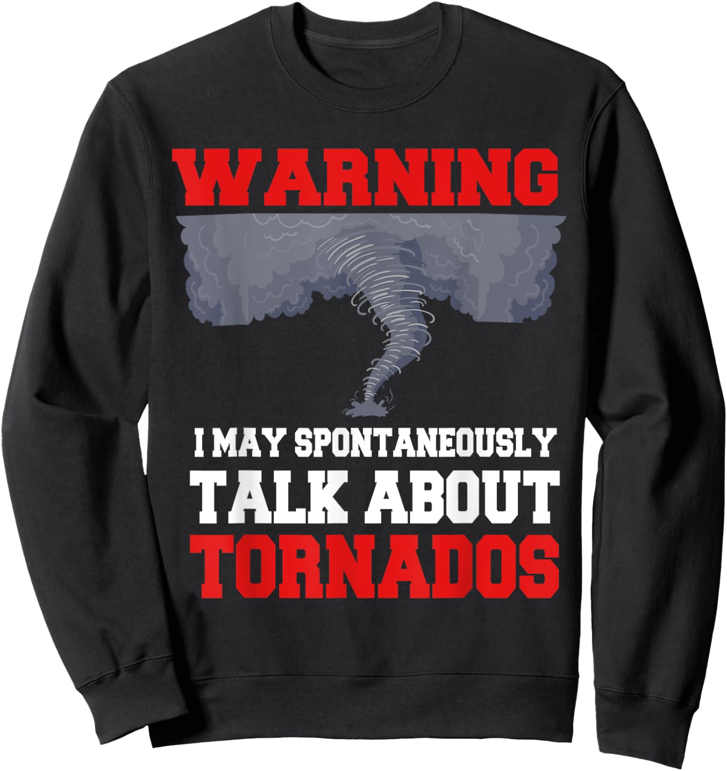 Storm Chaser Shirt Funny Tornado Twister Quote Gift Sweatshirt - Sweatshirt | Black