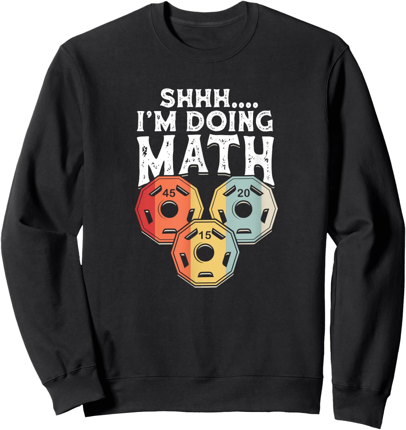 Shhh I'm Doing Math Funny Weight Lifting - Weightlifter Sweatshirt - Sweatshirt | Black