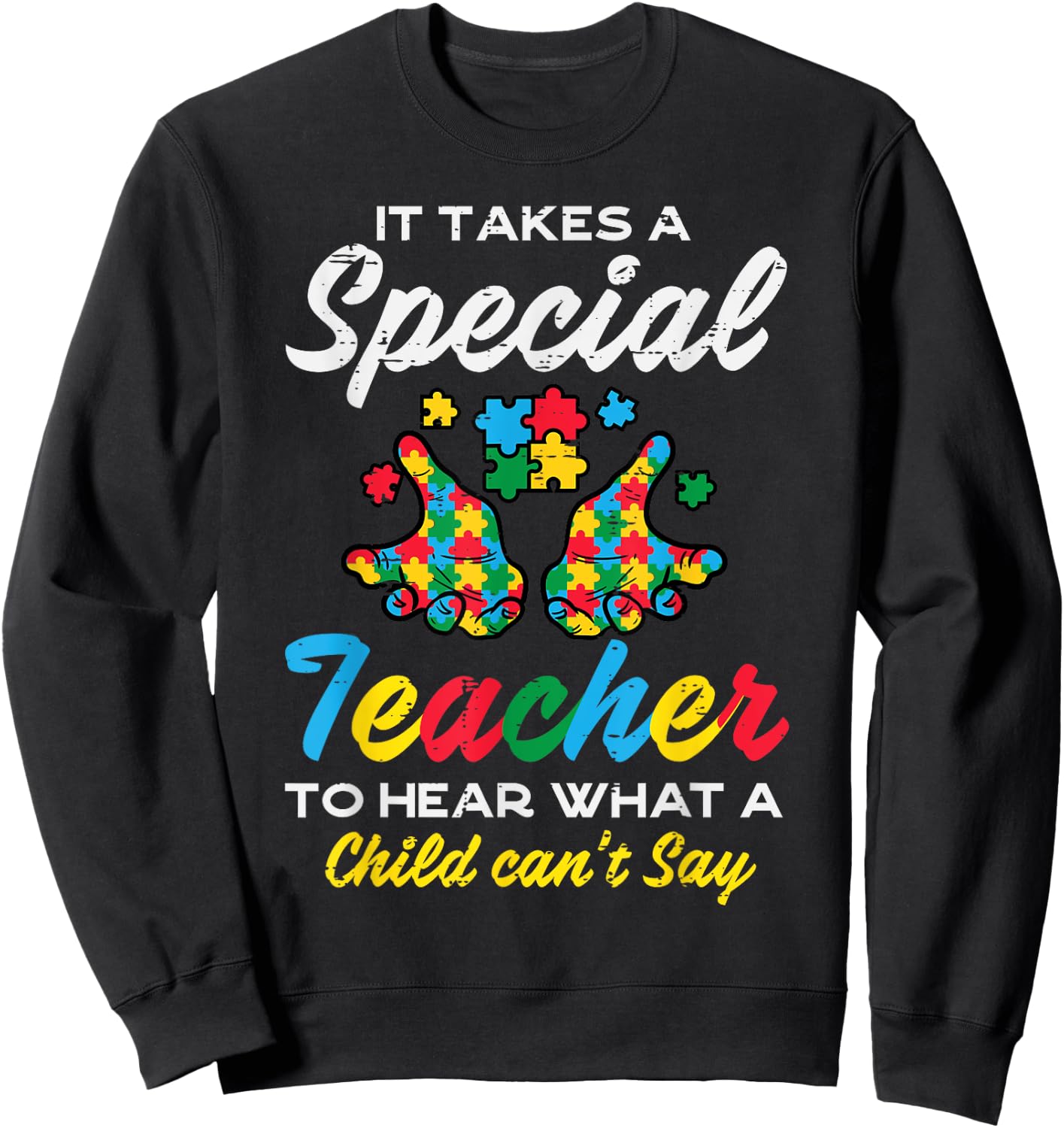 Special Teacher To Hear Child Cant Say Autism Awareness Sped Sweatshirt - Sweatshirt | Black