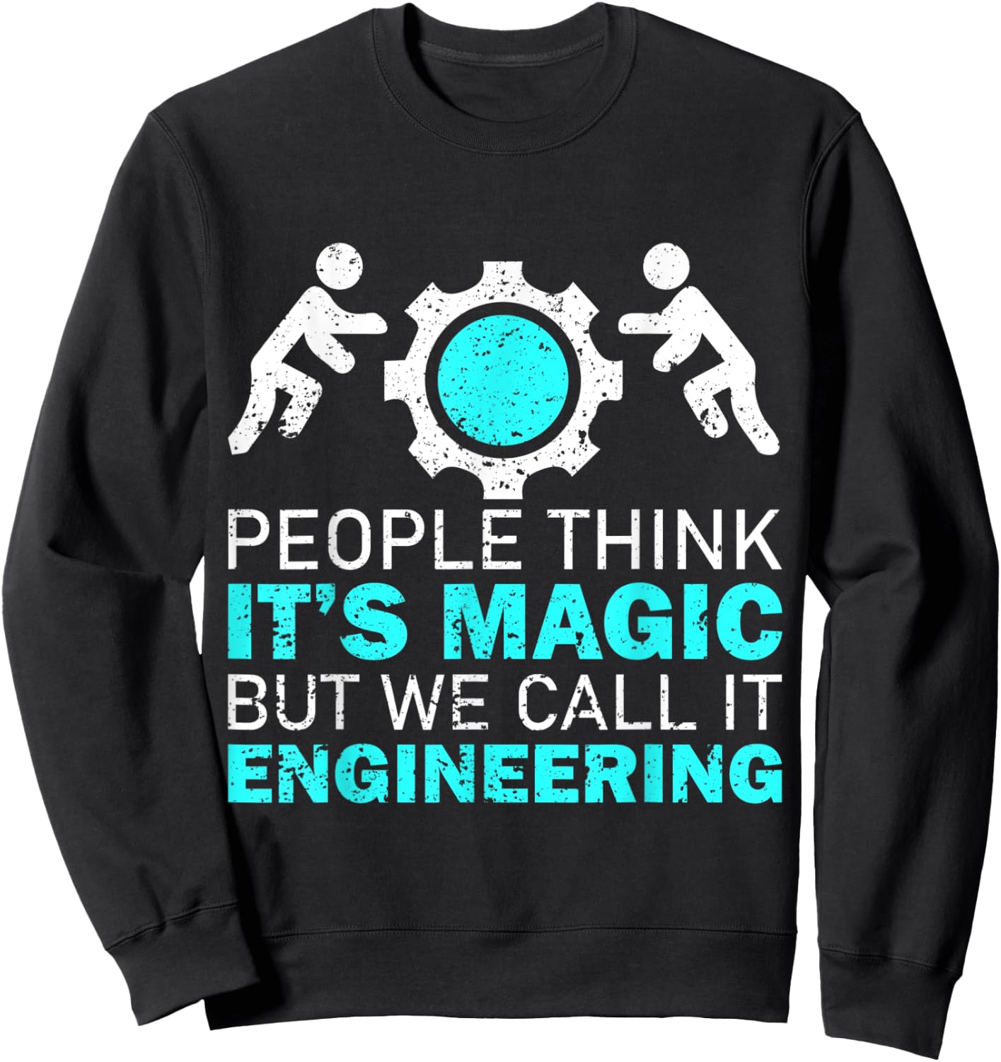 People Think Its Magic, We Call It Engineering Sweatshirt - Sweatshirt | Black