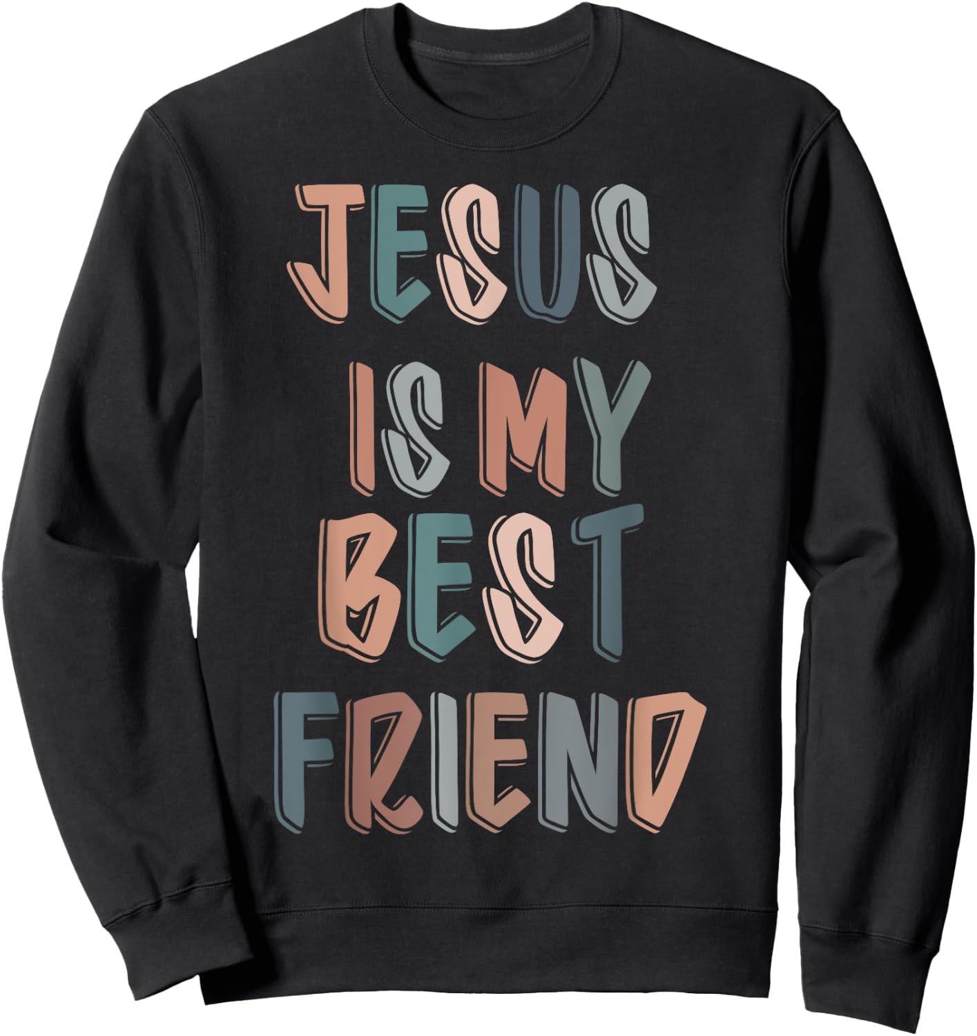 Jesus Is My Best Friend For Christian, Catholic, God Lovers Sweatshirt - Sweatshirt | Black