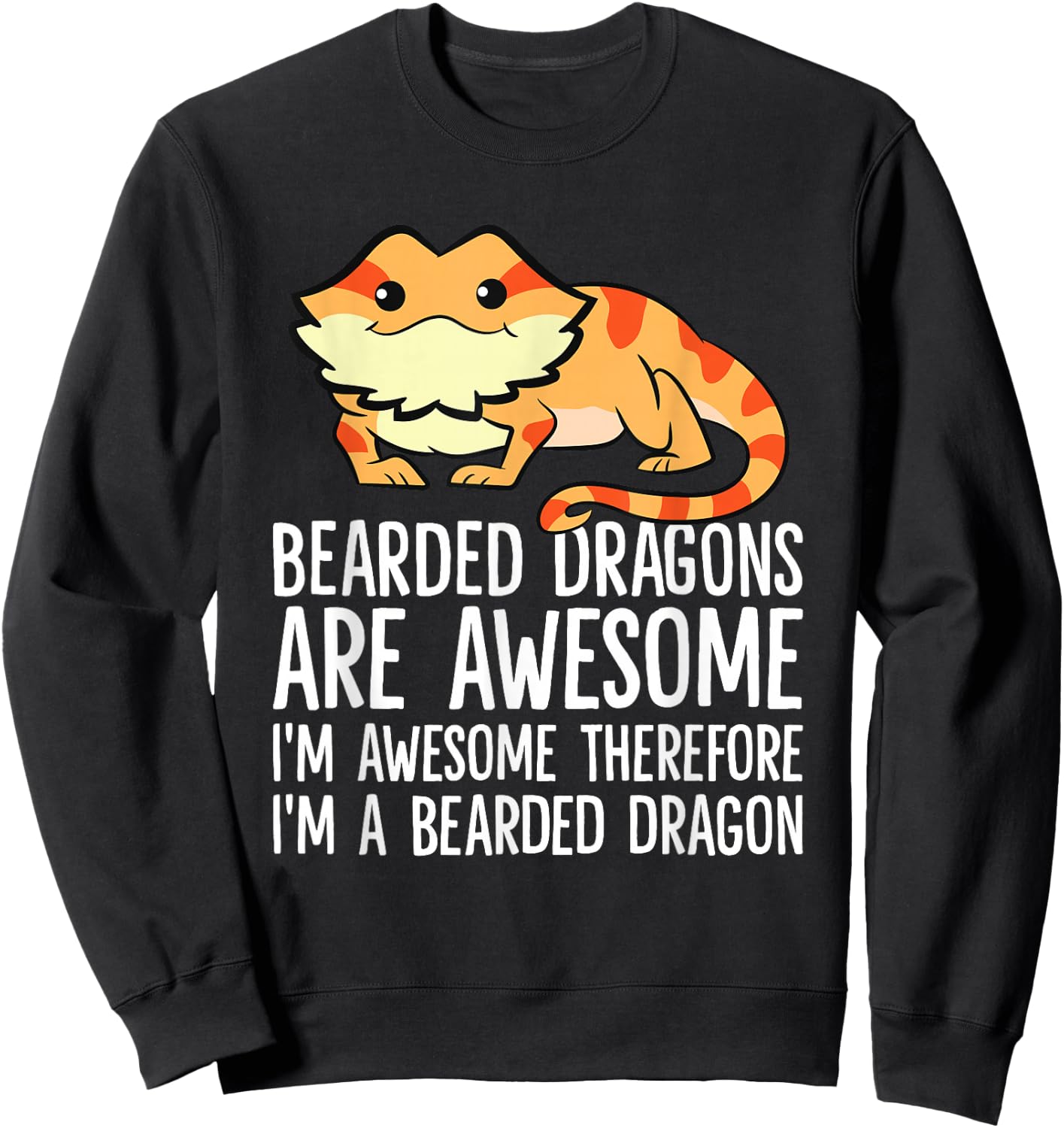 Bearded Dragons Are Awesome Im Awesome Im A Bearded Dragon Sweatshirt - Sweatshirt | Black
