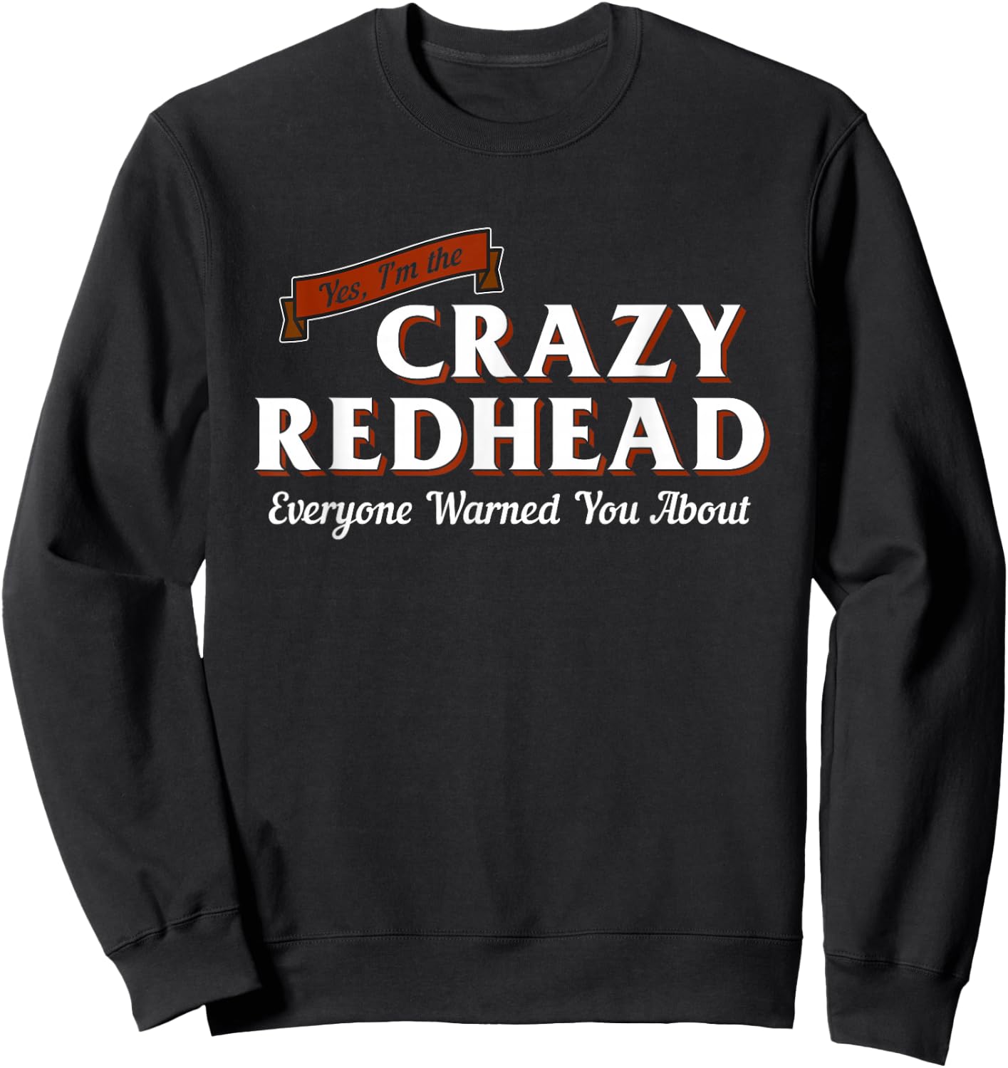 I'm The Crazy Redhead Cute Red Hair Girls Women Graphic Sweatshirt - Sweatshirt | Black
