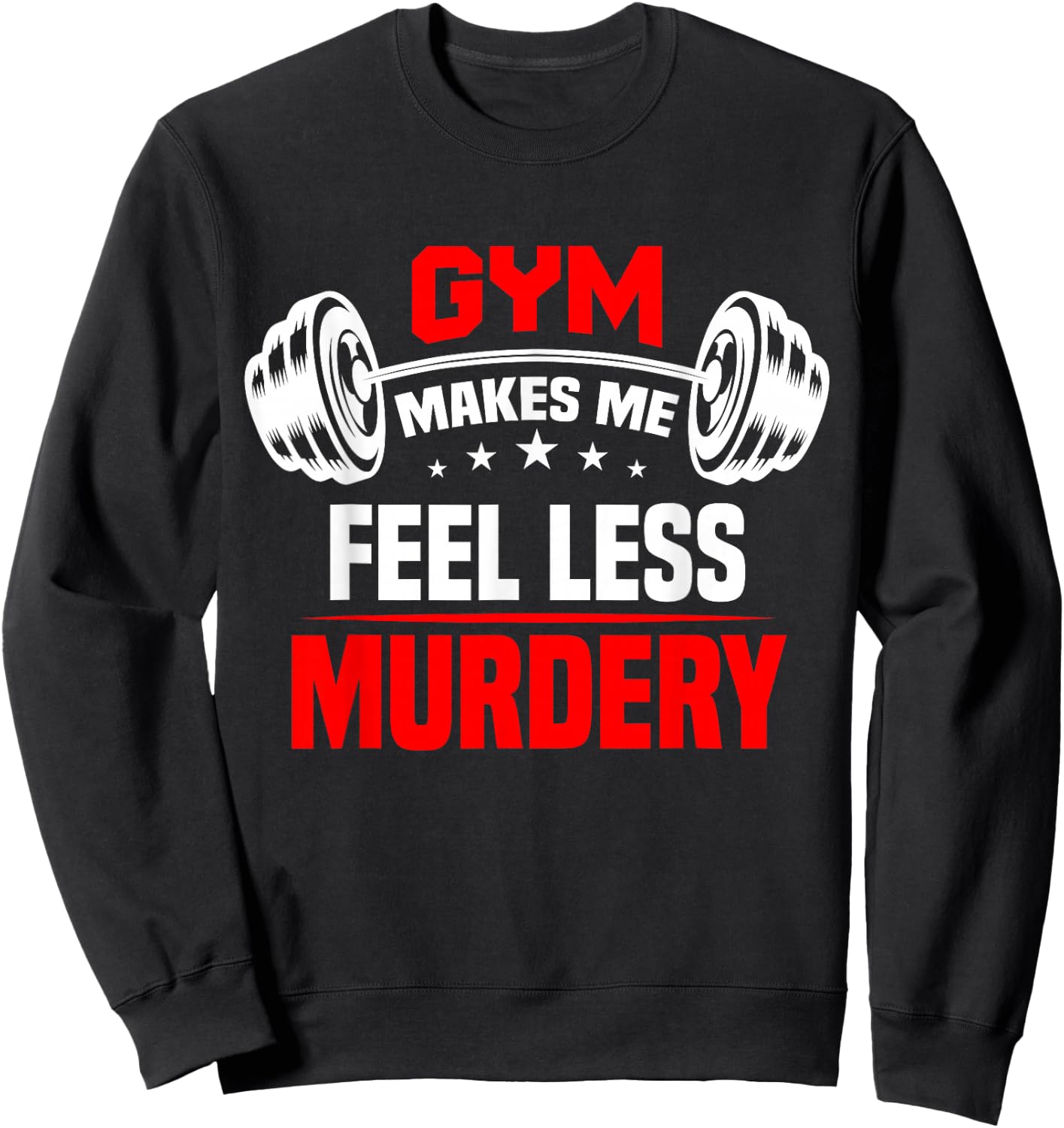 funny Work Out Exercise The Gym Makes Me Feel Less Murdery Sweatshirt - Sweatshirt | Black