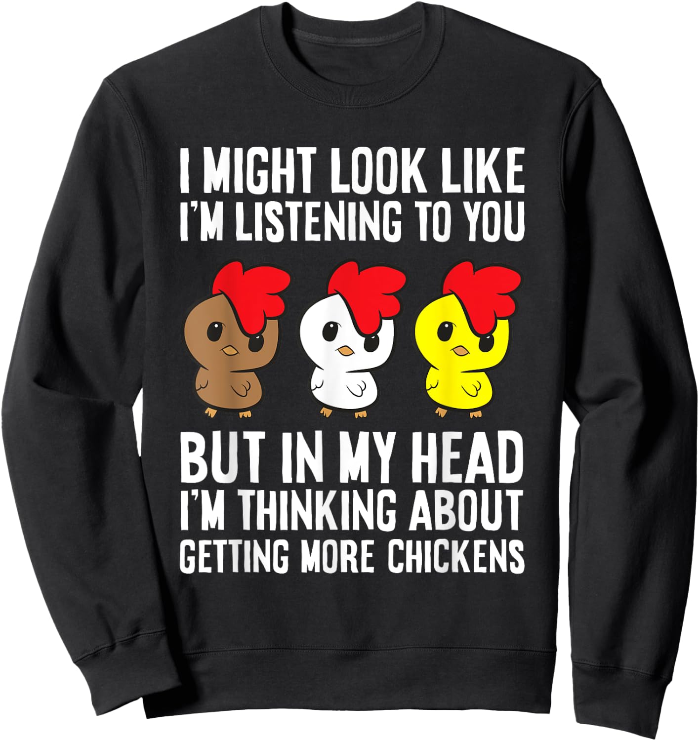 Chicken Owner I'm Thinking About Getting More Chickens Sweatshirt - Sweatshirt | Black