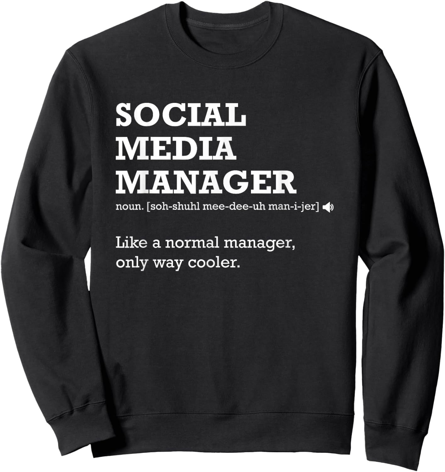 Social Media Manager Funny Definition Gift Sweatshirt - Sweatshirt | Black