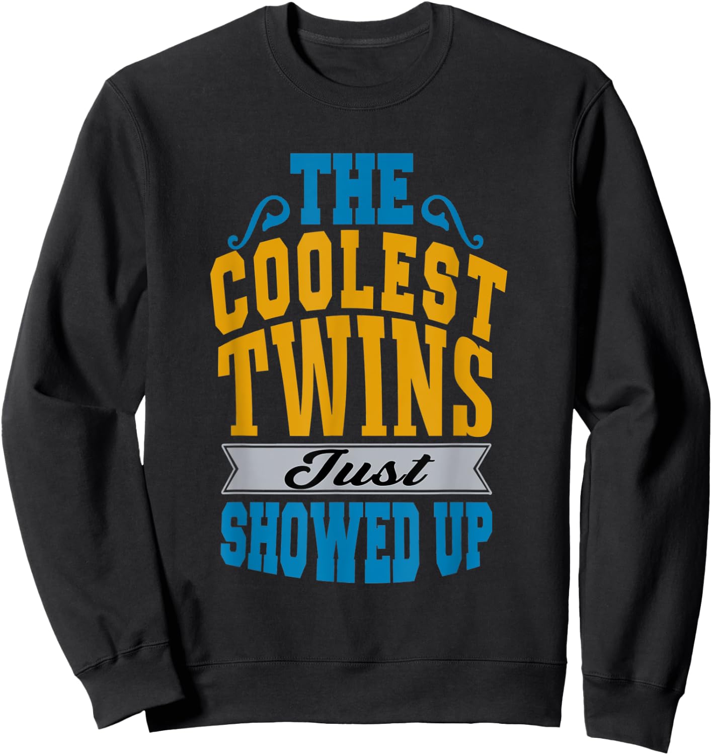 The Coolest Twins Just Showed up Funny Twins Sweatshirt - Sweatshirt | Black