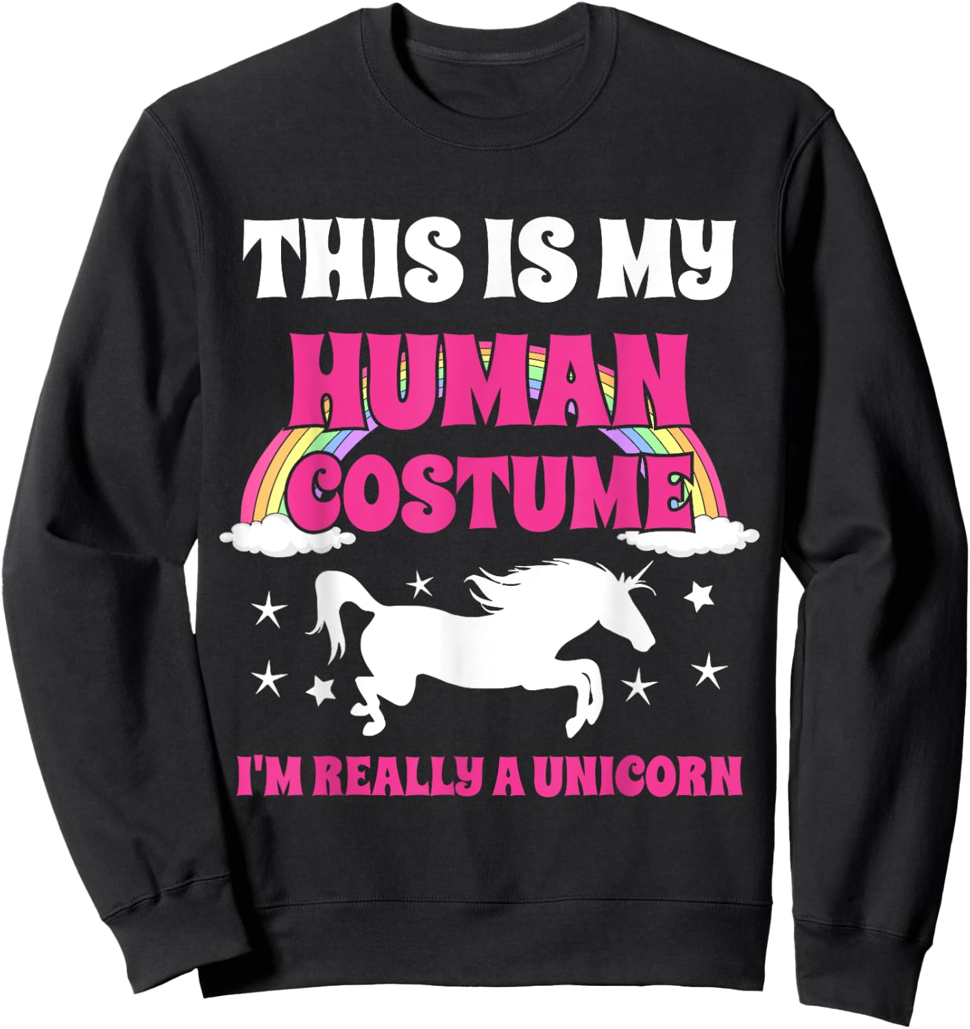 This Is My Human Costume I'm Really A Unicorn Sweatshirt - Sweatshirt | Black